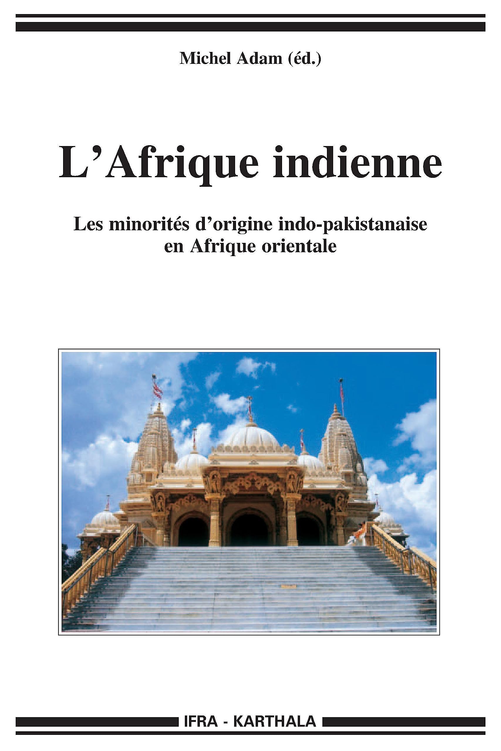 L'Afrique indienne. Les minorités d'origine indo-pakistanaise en Afrique orientale 9782811102739