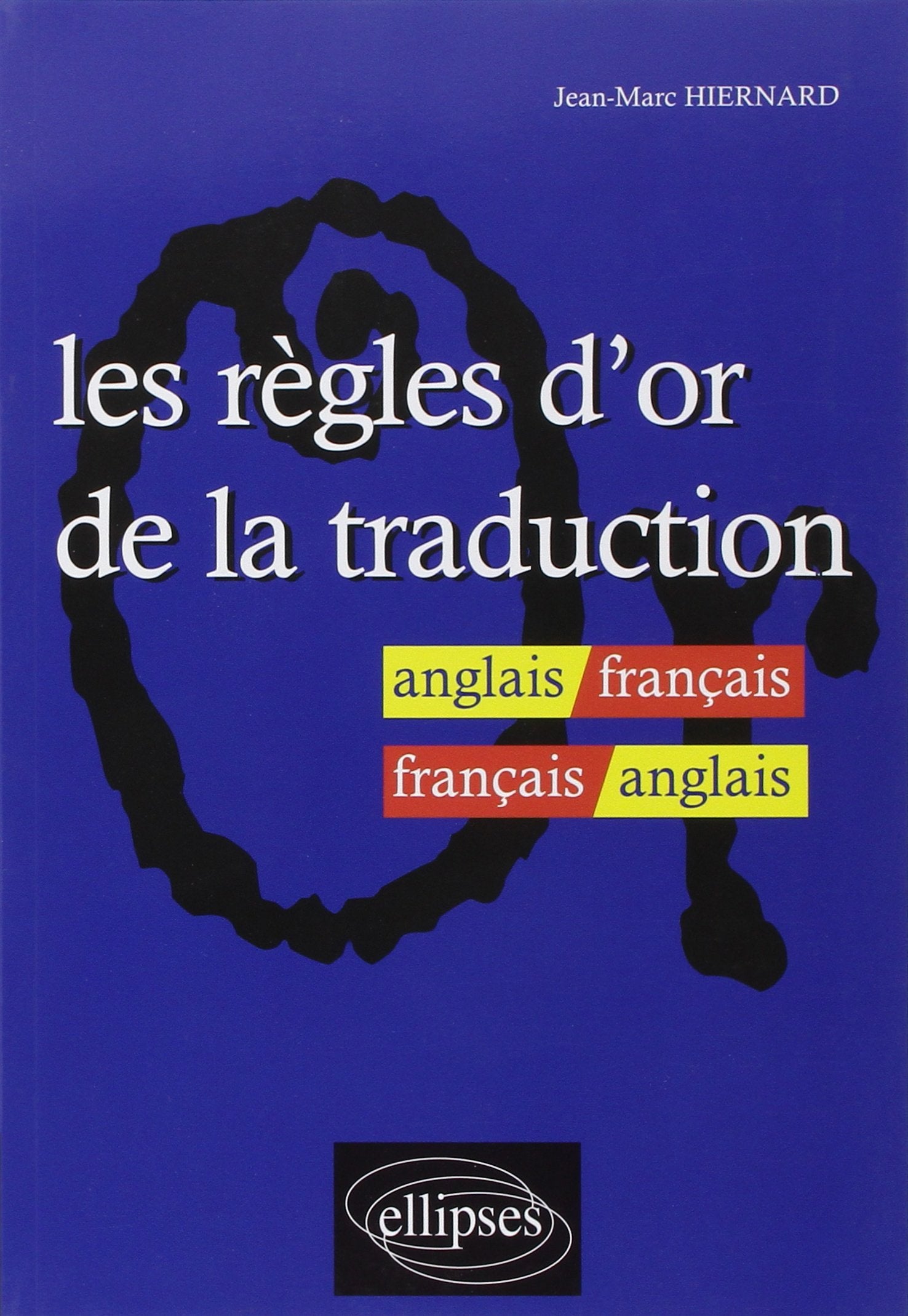 Les règles d'or de la traduction anglais/français - français/anglais 9782729813666
