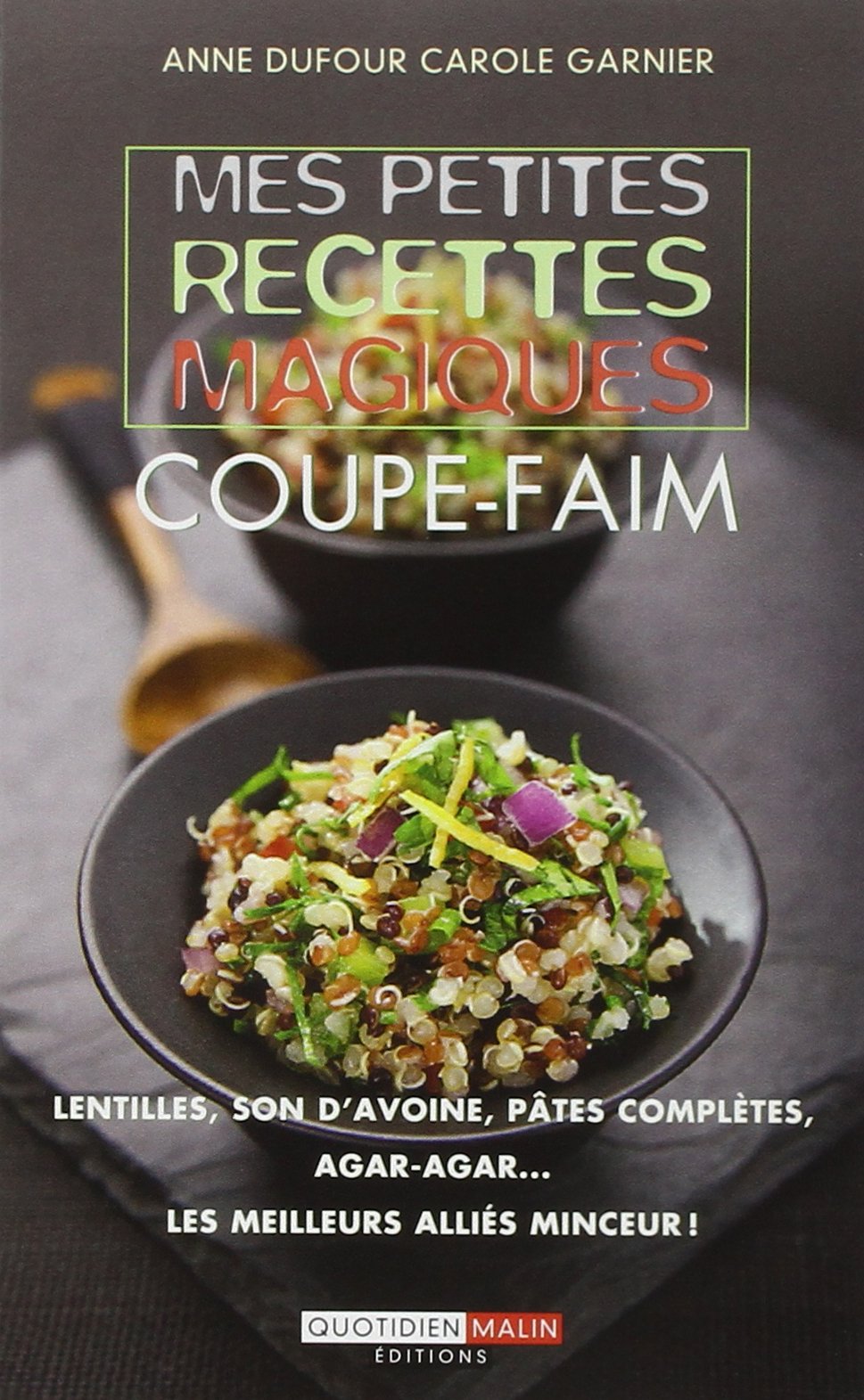 Mes petites recettes magiques coupe-faim: Lentilles, son d'avoine, pâtes complètes, agar-agar ... les meilleurs allies 9782848996837