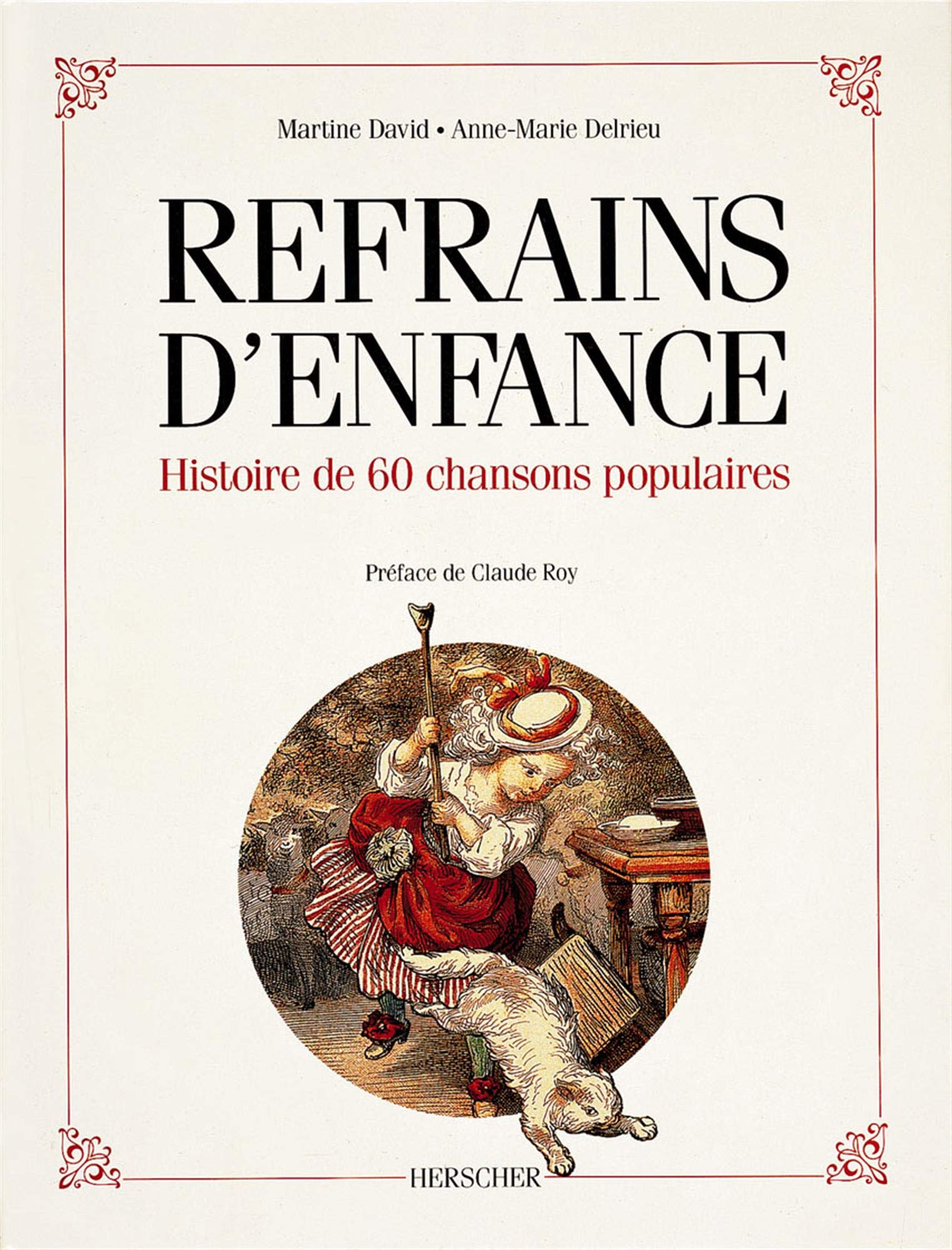 Refrains d'enfance : Histoire de 60 chansons populaires 9782733501665