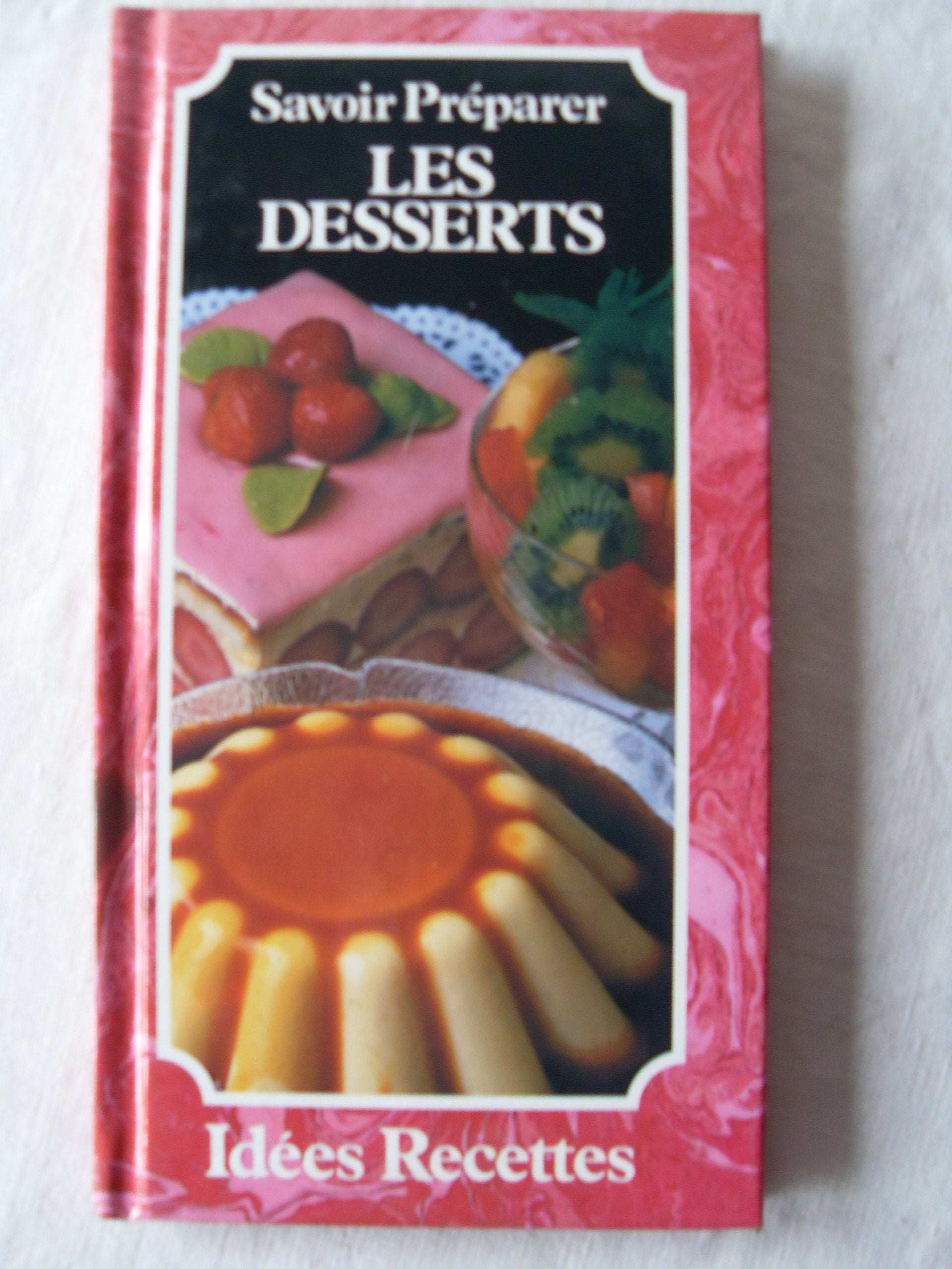 Savoir Preparer Les Desserts 9782867210082