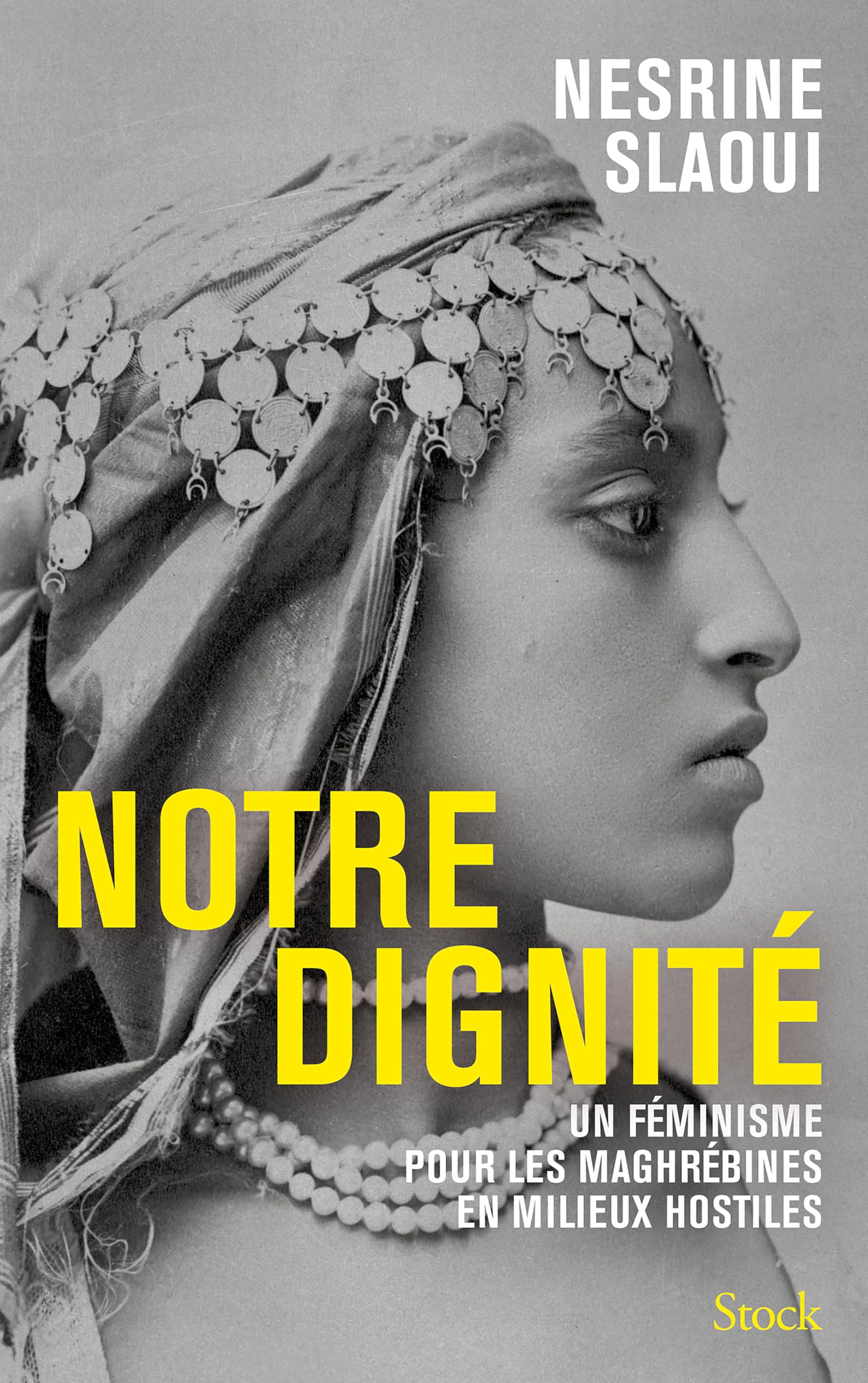 Notre dignité: Un féminisme pour les Maghrébines en milieux hostiles 9782234095670