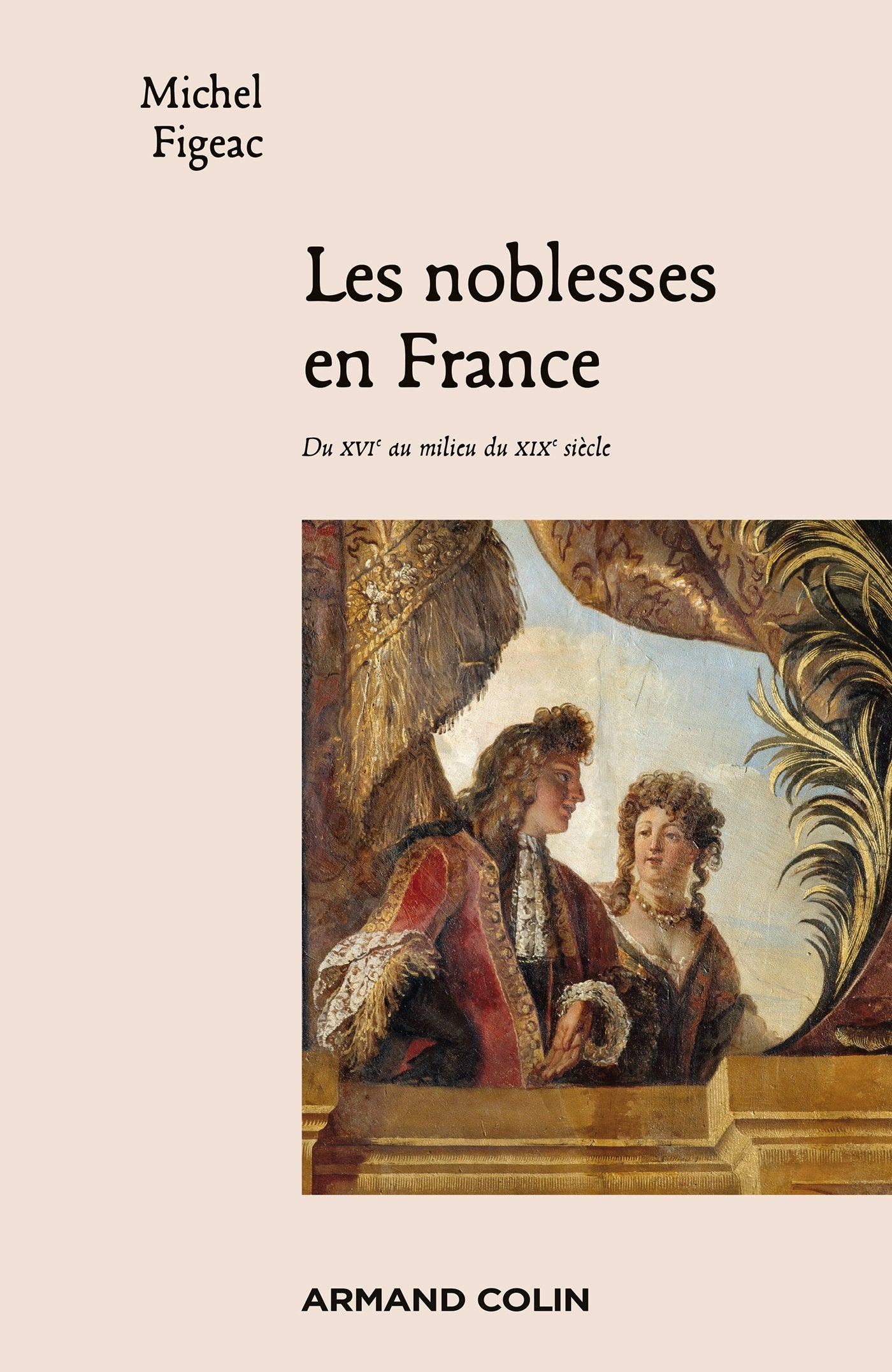 Les noblesses en France: Du XVIe au milieu du XIXe siècle 9782200246389