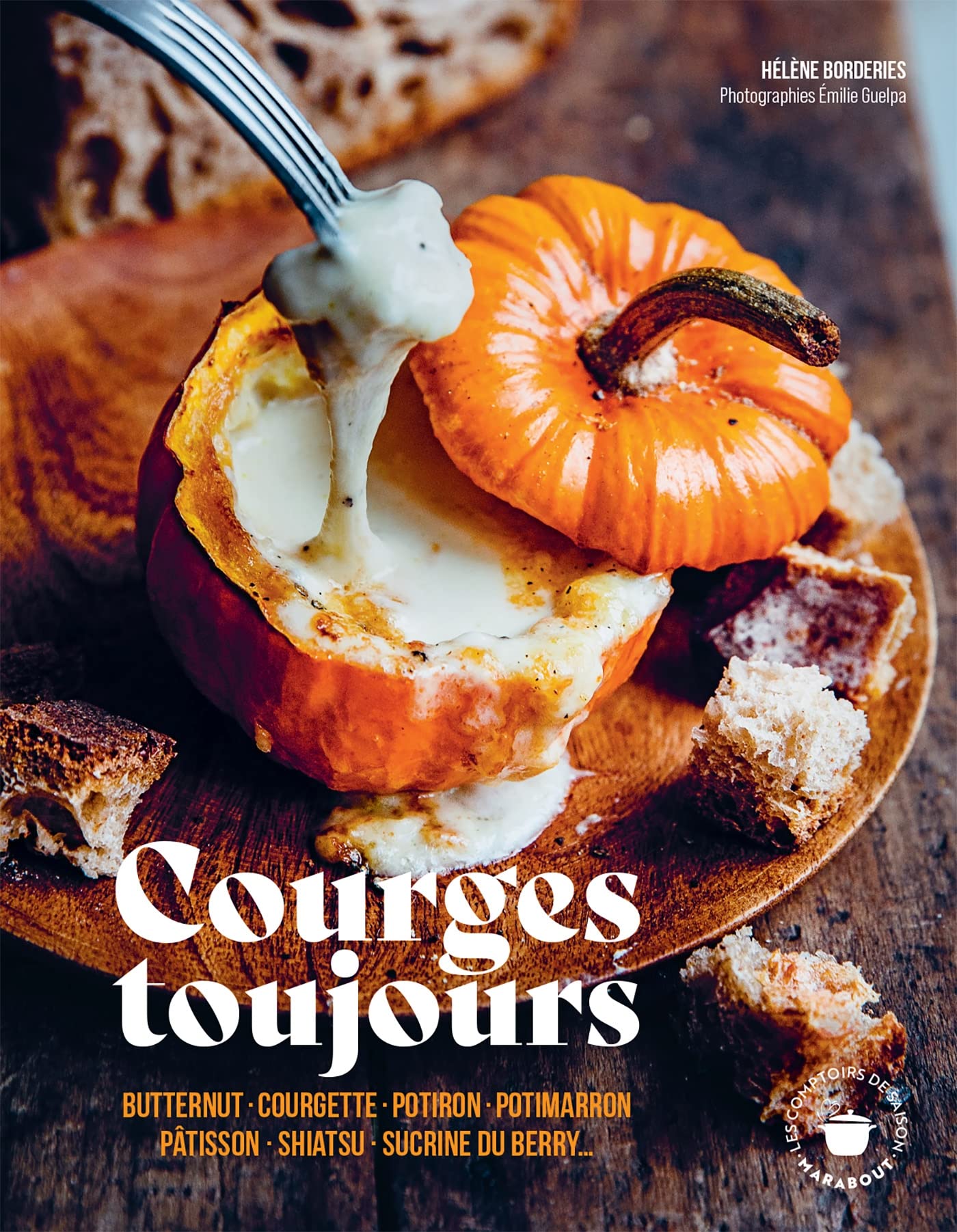 Courges toujours: Butternut - Courgette - Potiron - Potimarron - Pâtisson - Shiatsu - Sucrine du Berry 9782501170963