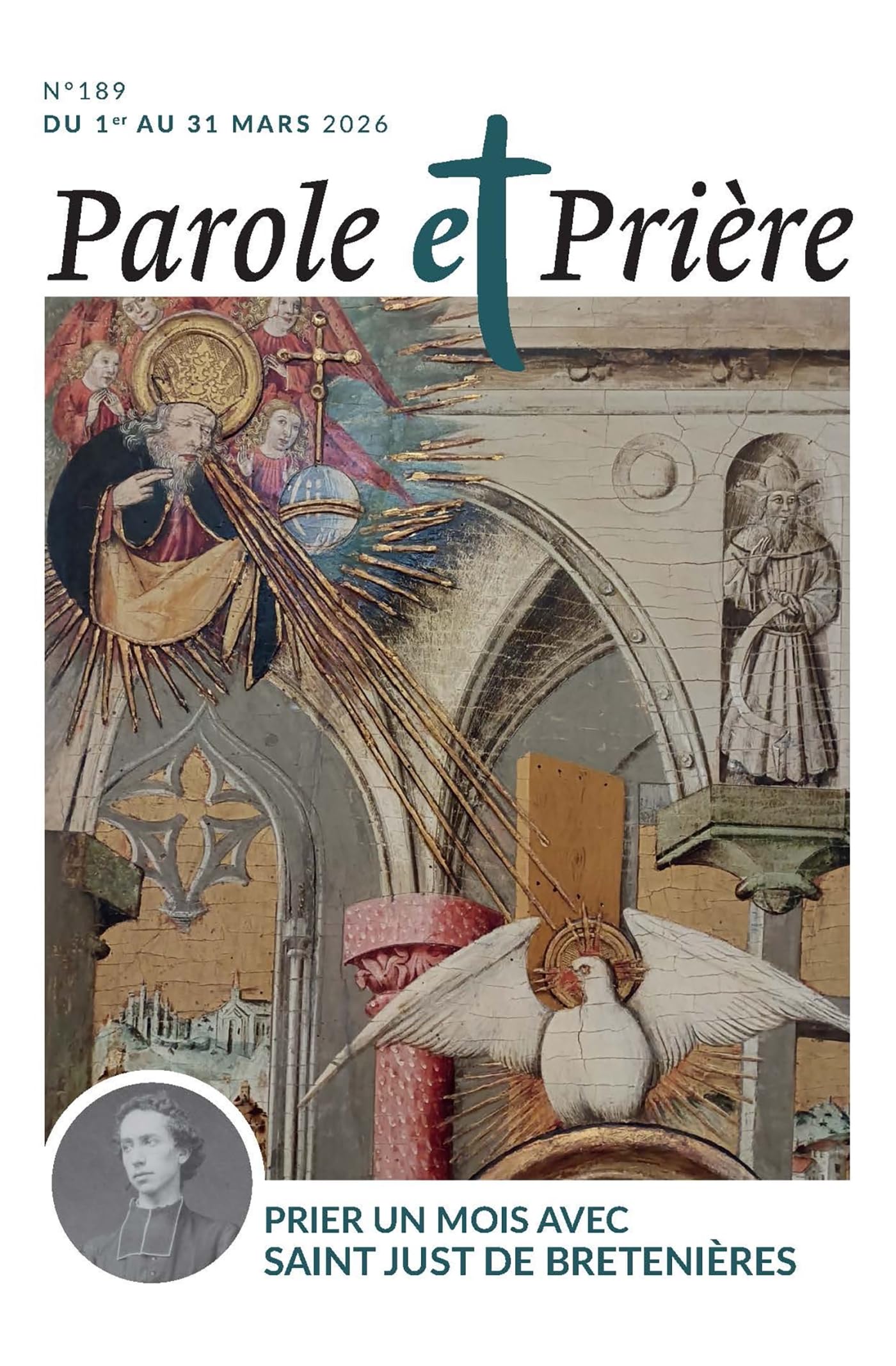 Parole et prière n°189 mars 2026: Prier un mois avec saint Just de Bretenières 9772109551899