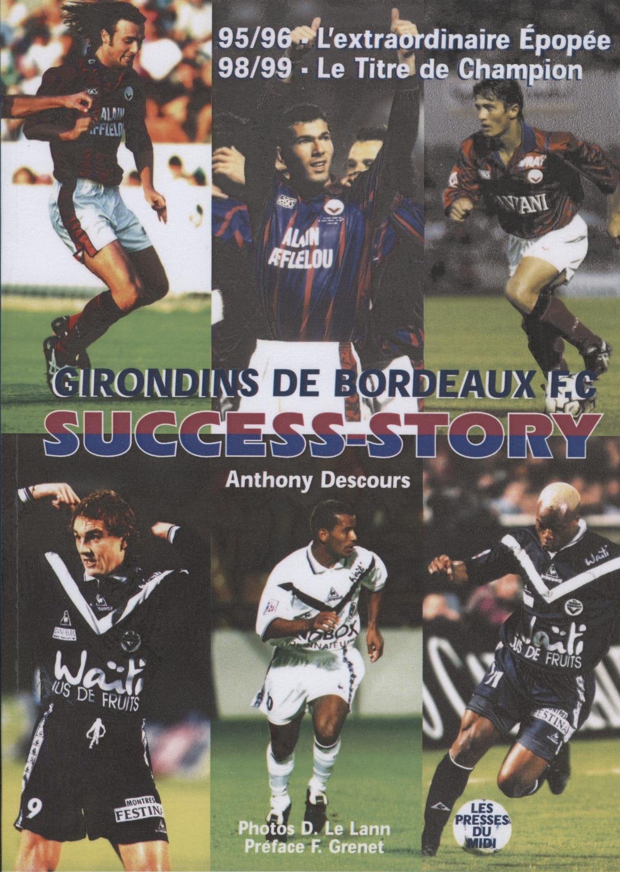 Success Story les Girondins de Bordeaux Fc 95/96 98/99 9782878672473