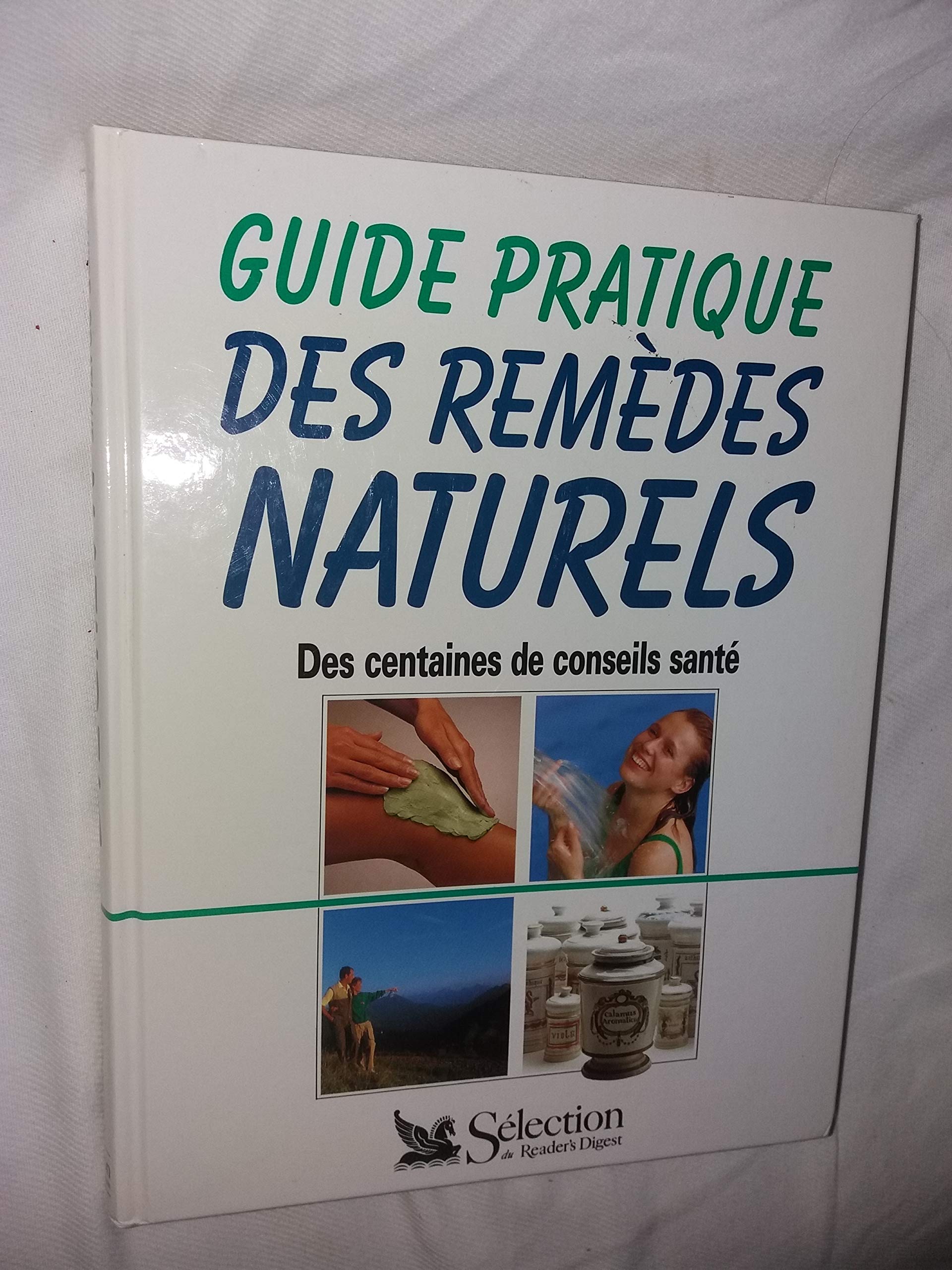 Guide pratique des remèdes naturels: Des centaines de conseils santé 9782709805780