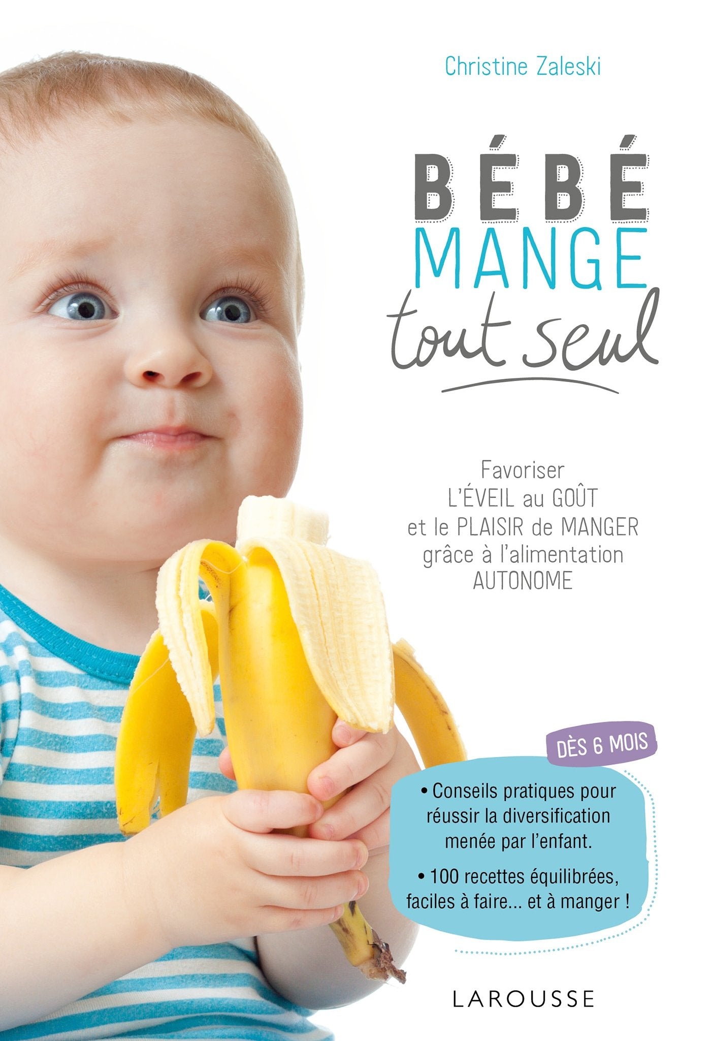 Bébé mange tout seul: Favoriser l'éveil au goût et le plaisir de manger grâce à l'alimentation autonome 9782035953049