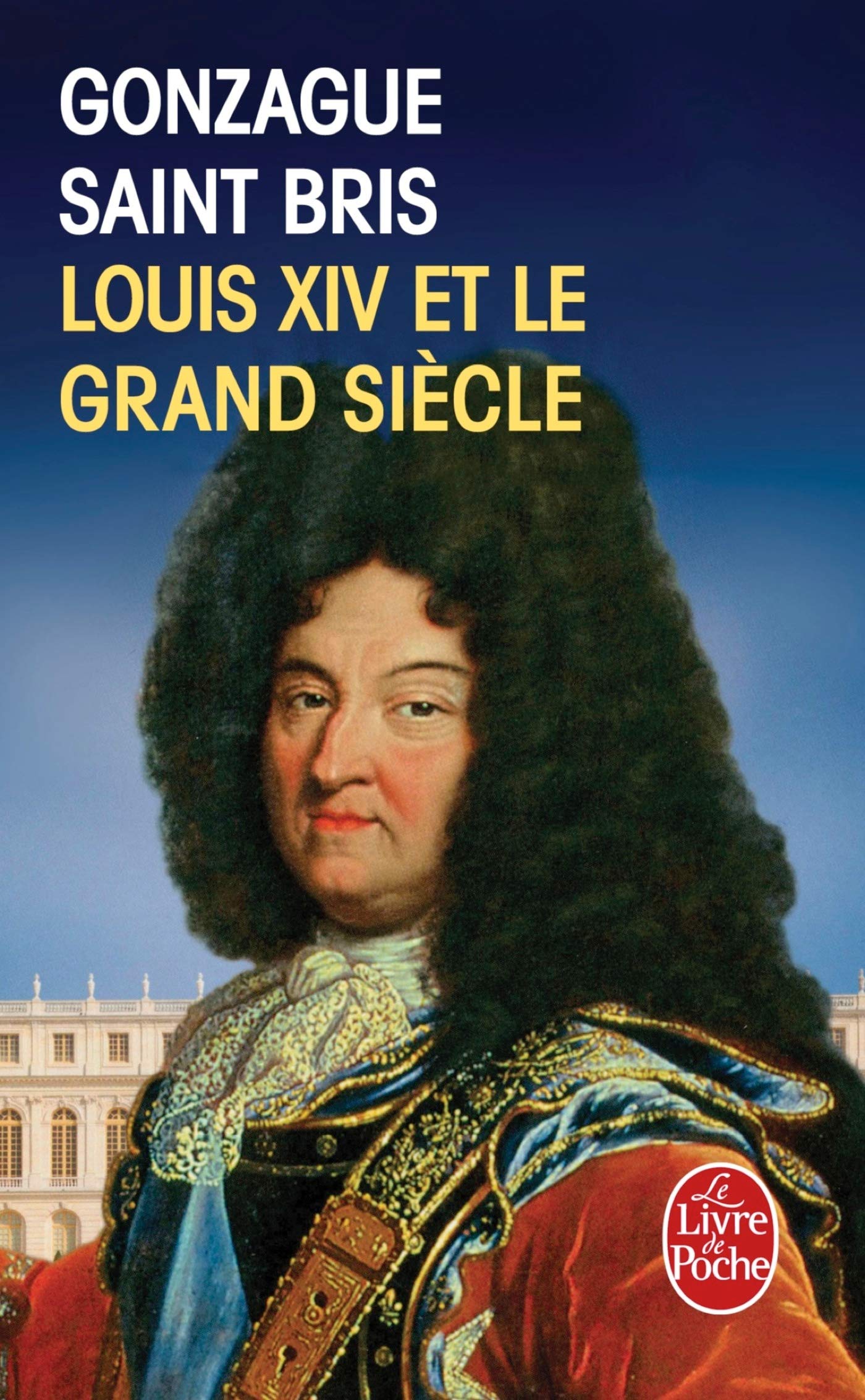 Louis XIV et le grand siècle 9782253176664