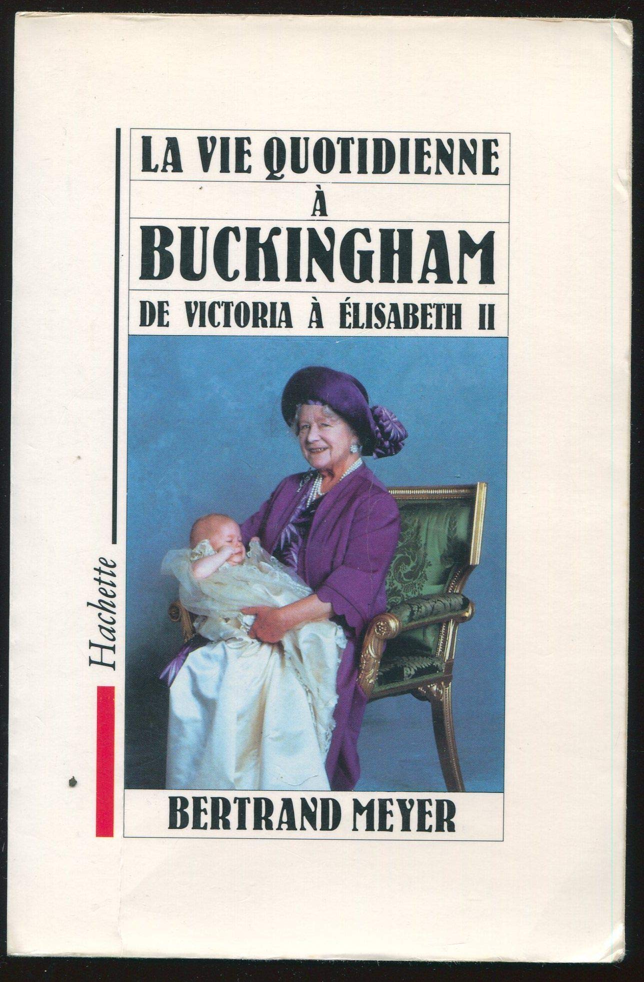 La Vie quotidienne à Buckingham: De Victoria à Elisabeth II 9782010163258