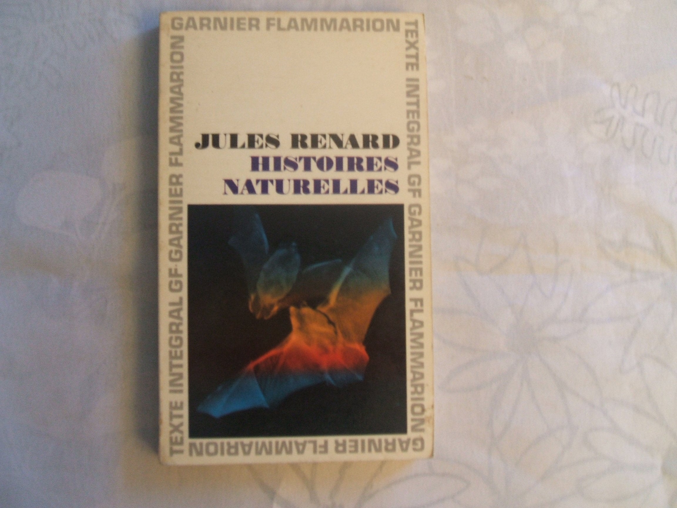JULES RENARD//HISTOIRES NATURELLES//CHRONOLOGIE ET INTRODUCTION PAR LEON GUICHARD PROFESSEUR A LA FACULTE DES LETTRES ET SCIENCES HUMAINES DE GRENOBLE//GARNIER - FLAMMARION//N°150//1967 