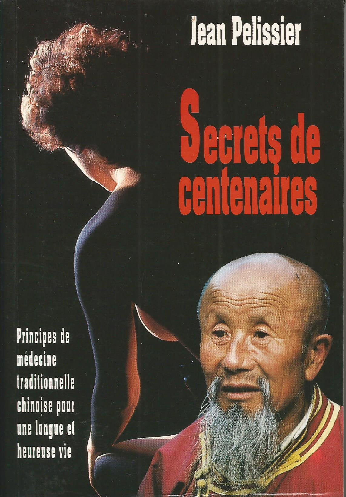 Secrets de centenaire ou principes de médecine traditionnelle chinoise pour une vie longue et heureuse 9782950907004