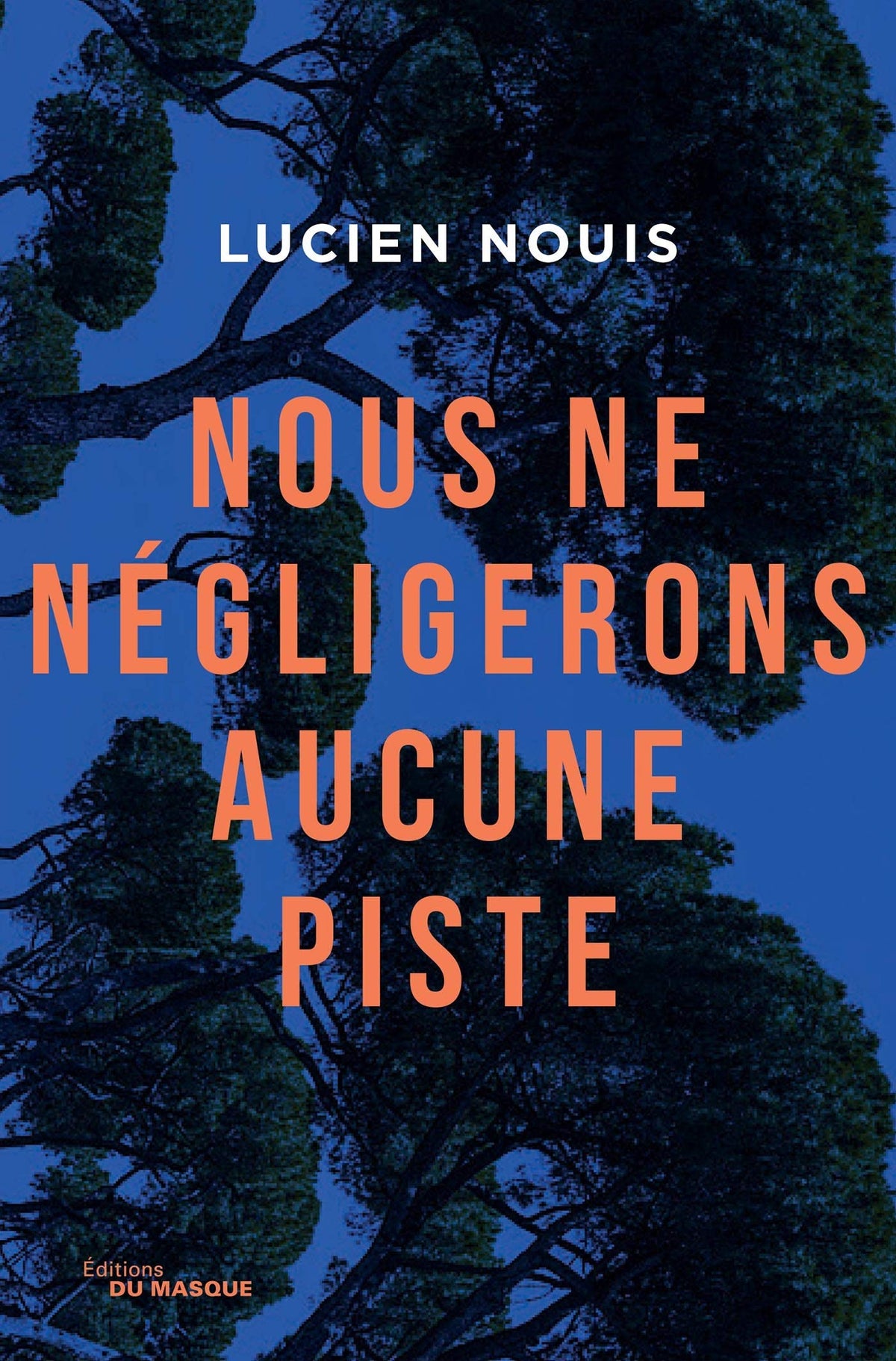Nous ne négligerons aucune piste 9782702449660