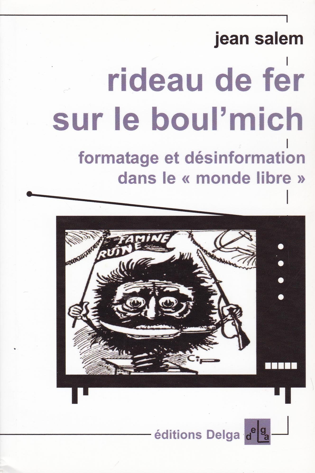 Rideau de fer sur le boul'mich: Formatage et désinformation dans le monde libre 9782915854176