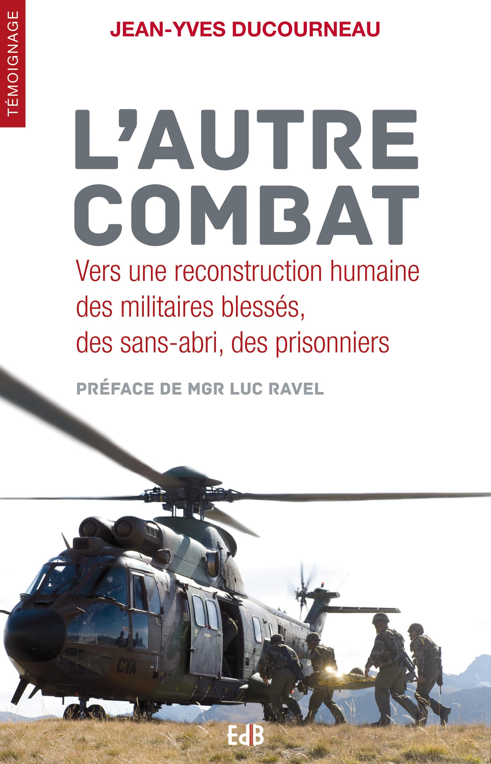 L'autre combat. Vers une reconstruction humaine des militaires blessés, sans-abri, prisonniers 9782840244523