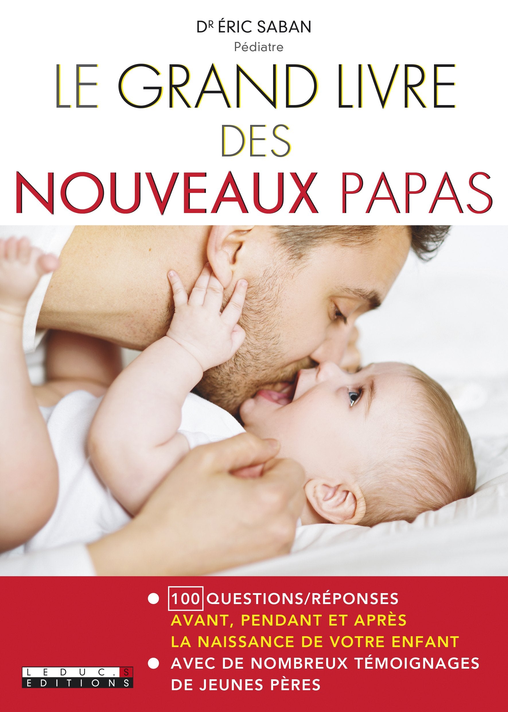 Le grand livre des nouveaux parents: 100 questions/réponses avant, pendant et après la naissance de votre... 9791028501549