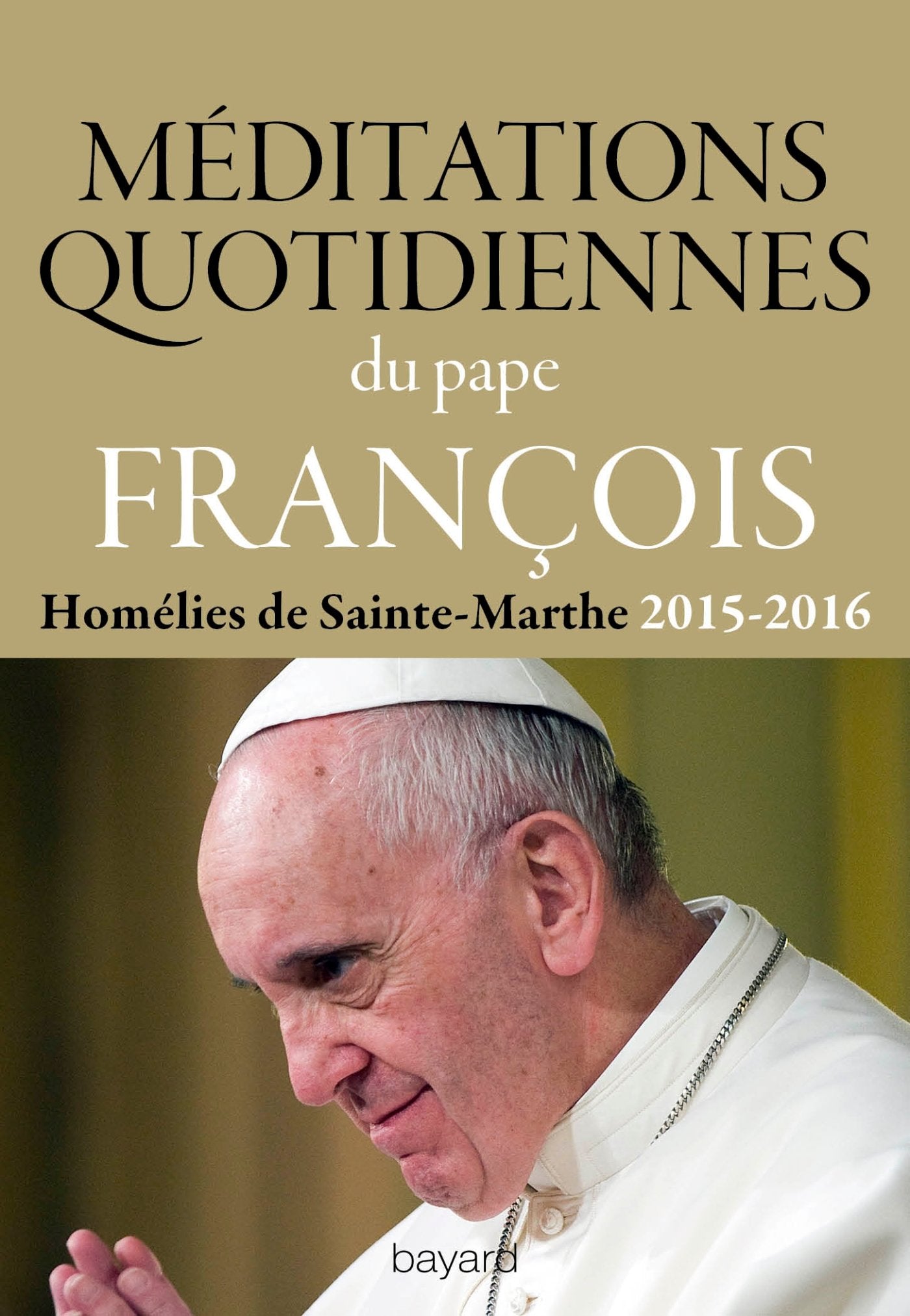 Méditations quotidiennes: Homélies de Sainte-Marthe 2015-2016 9782227490062