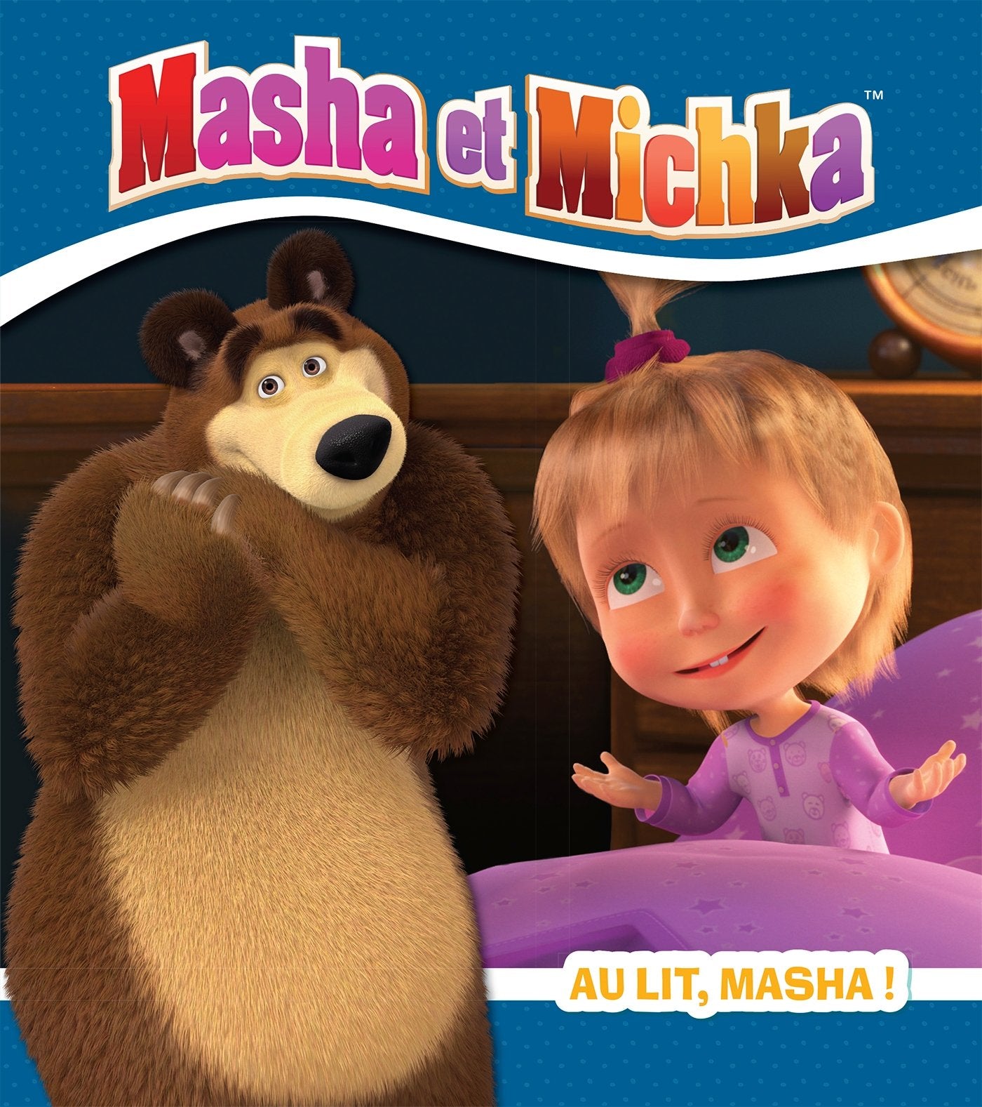 Masha et Michka - Au lit, Masha ! 9782017860679