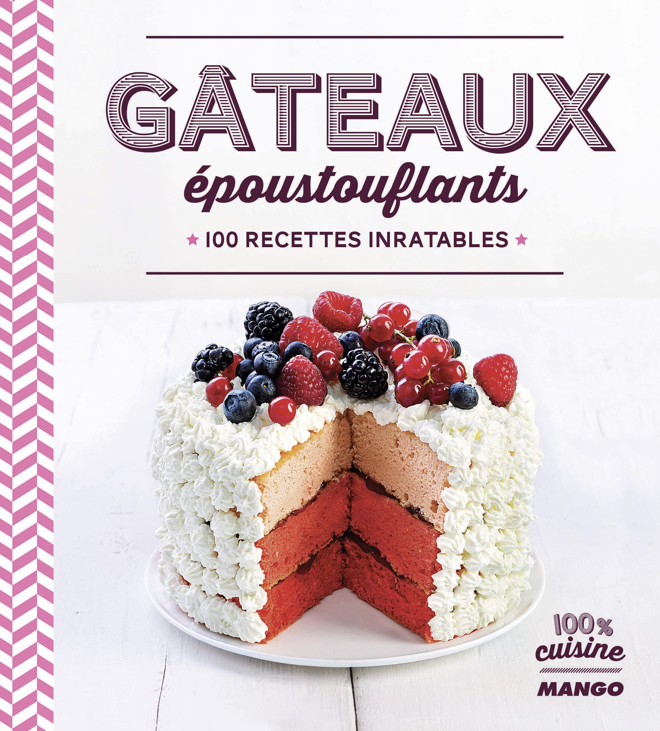 Gâteaux époustouflants: 100 recettes inratables 9782317005640