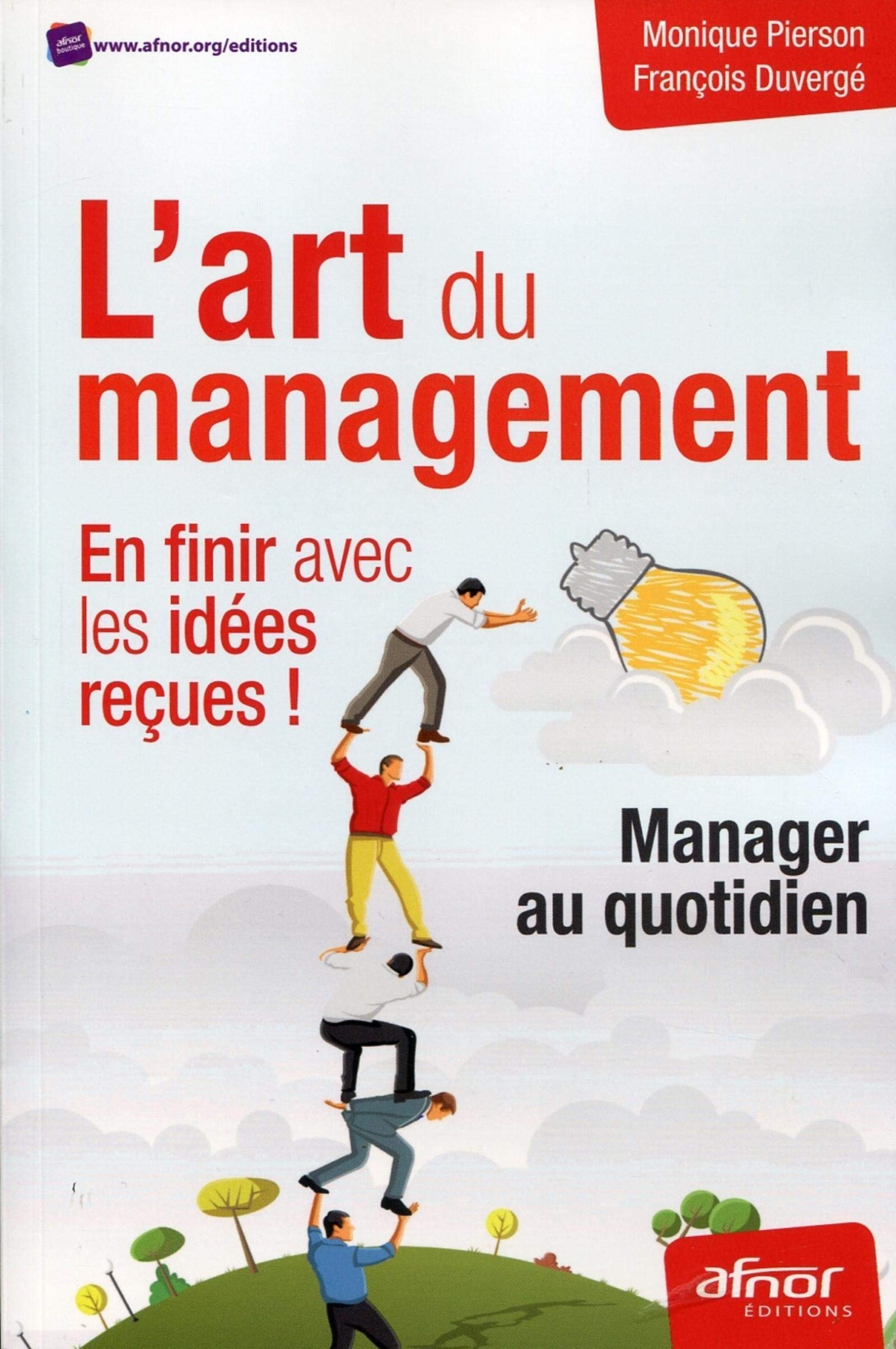 L'art du management : en finir avec les idées reçues !: Manager au quotidien. 9782124654512