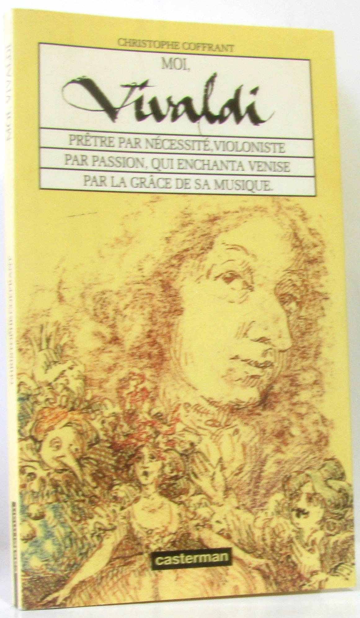 Moi, Vivaldi: Prêtre par nécessité, violoniste par passion, qui enchanta Venise par la grâce de sa musique 9782203155145