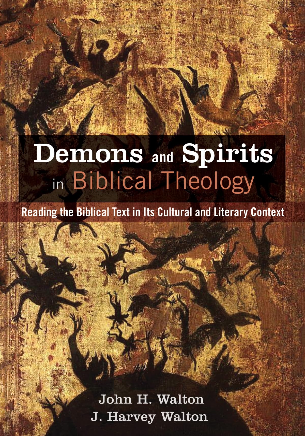 Demons and Spirits in Biblical Theology: Reading the Biblical Text in Its Cultural and Literary Context 9781625648259