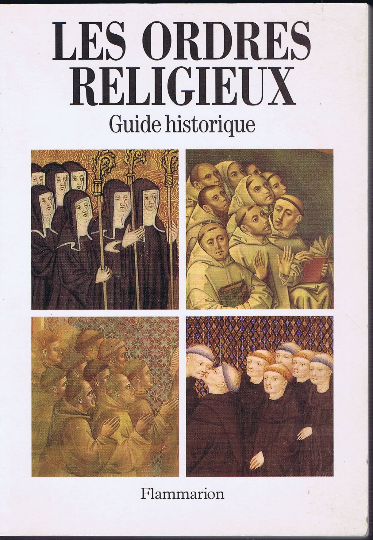 LES ORDRES RELIGIEUX - GUIDE HISTORIQUE GUIDE ICONOGRAPHIQUE 9782080117458
