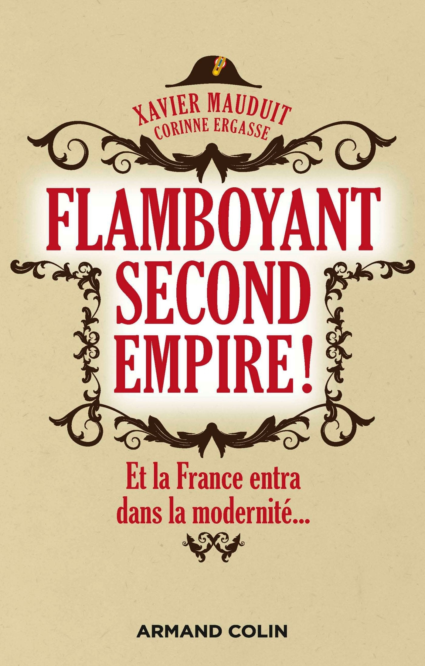 Flamboyant Second Empire ! Et la France entra dans la modernité...: Et la France entra dans la modernité... 9782200616816