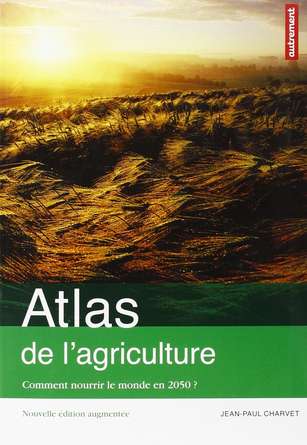 Atlas de l'agriculture: Comment nourrir le monde en 2050 ? 9782746732070