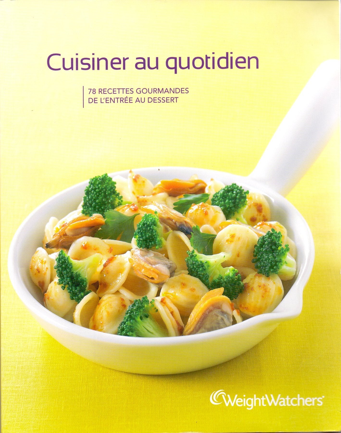Cuisiner Au Quotidien: 78 Recettes Gourmandes De L'entrée Au Dessert 9782915298819