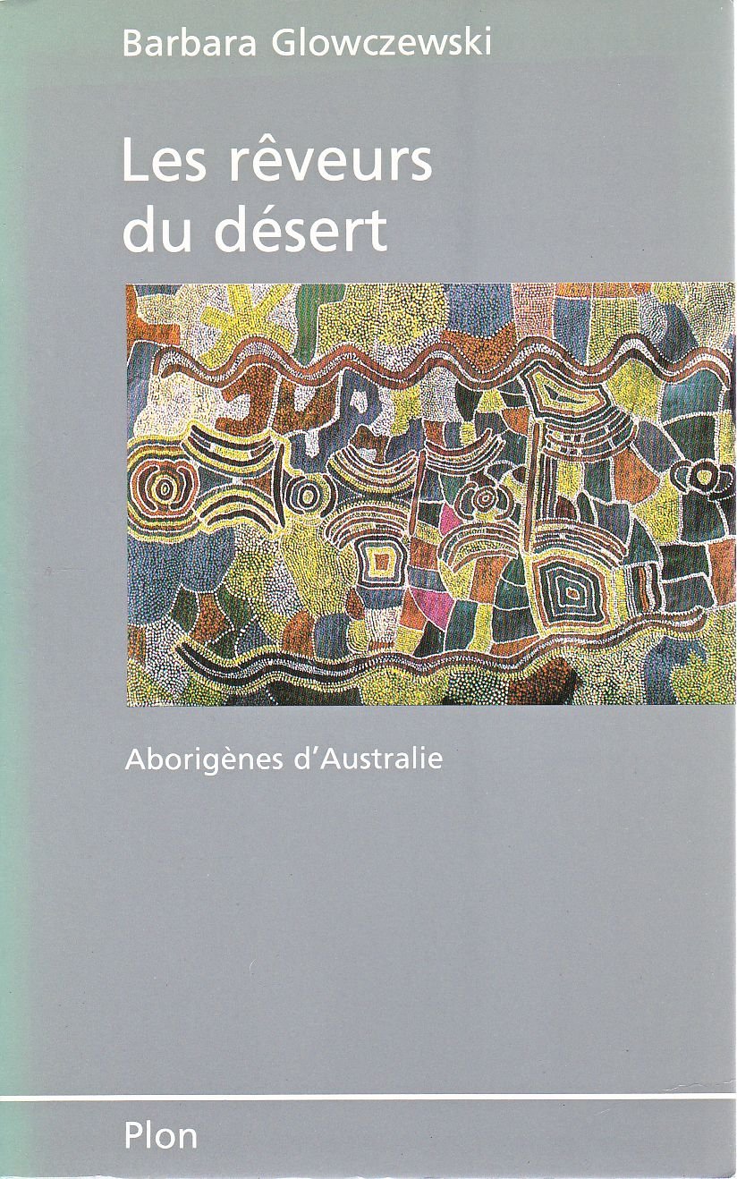 Les Rêveurs du désert: Aborigènes d'Australie, les Warlpiri 9782259021104