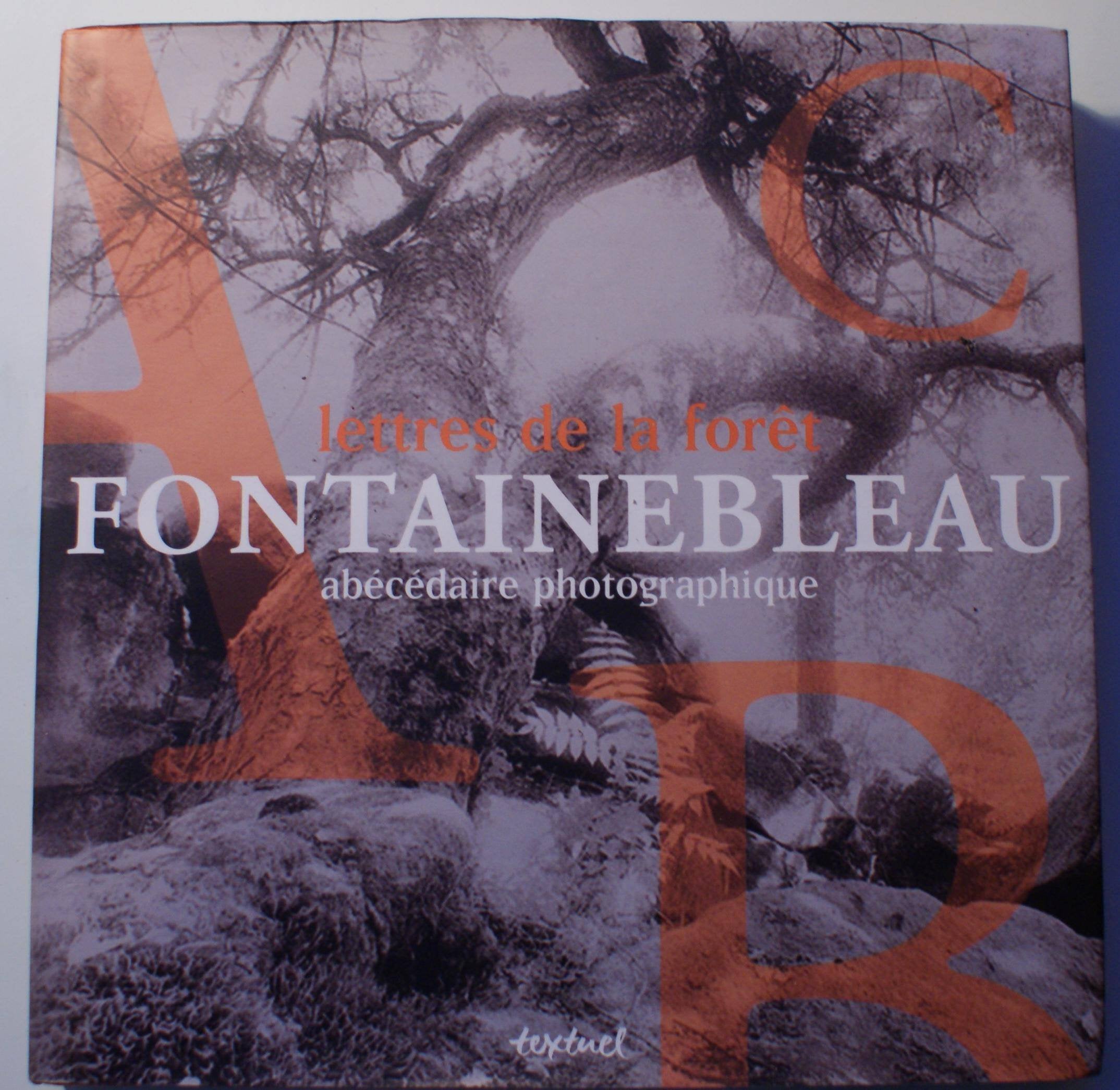 Lettres de la forêt : Fontainbleau, abécédaire photographique 9782909317670