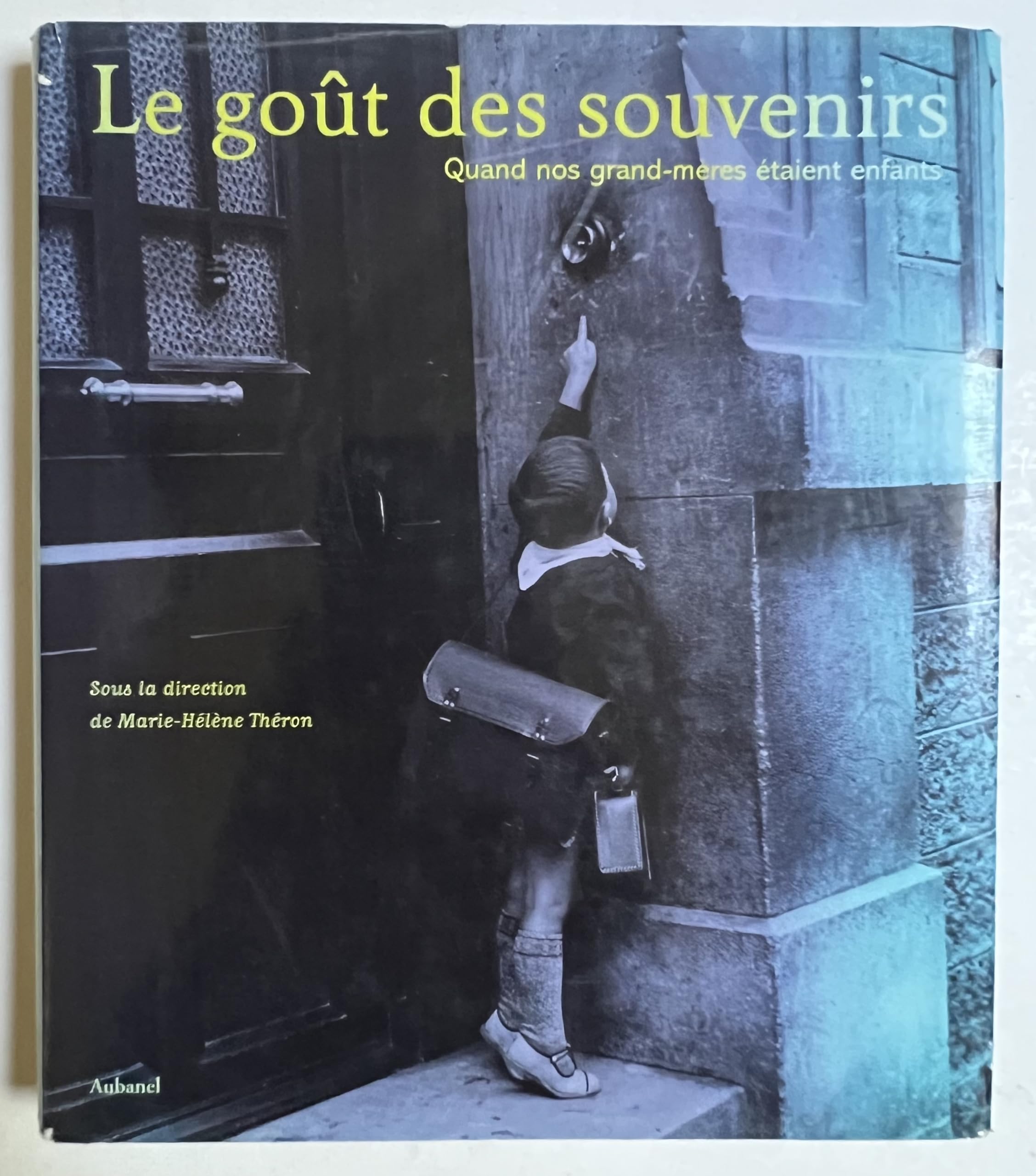 Le goût des souvenirs: Quand nos grand-mères étaient enfants 9782700603125