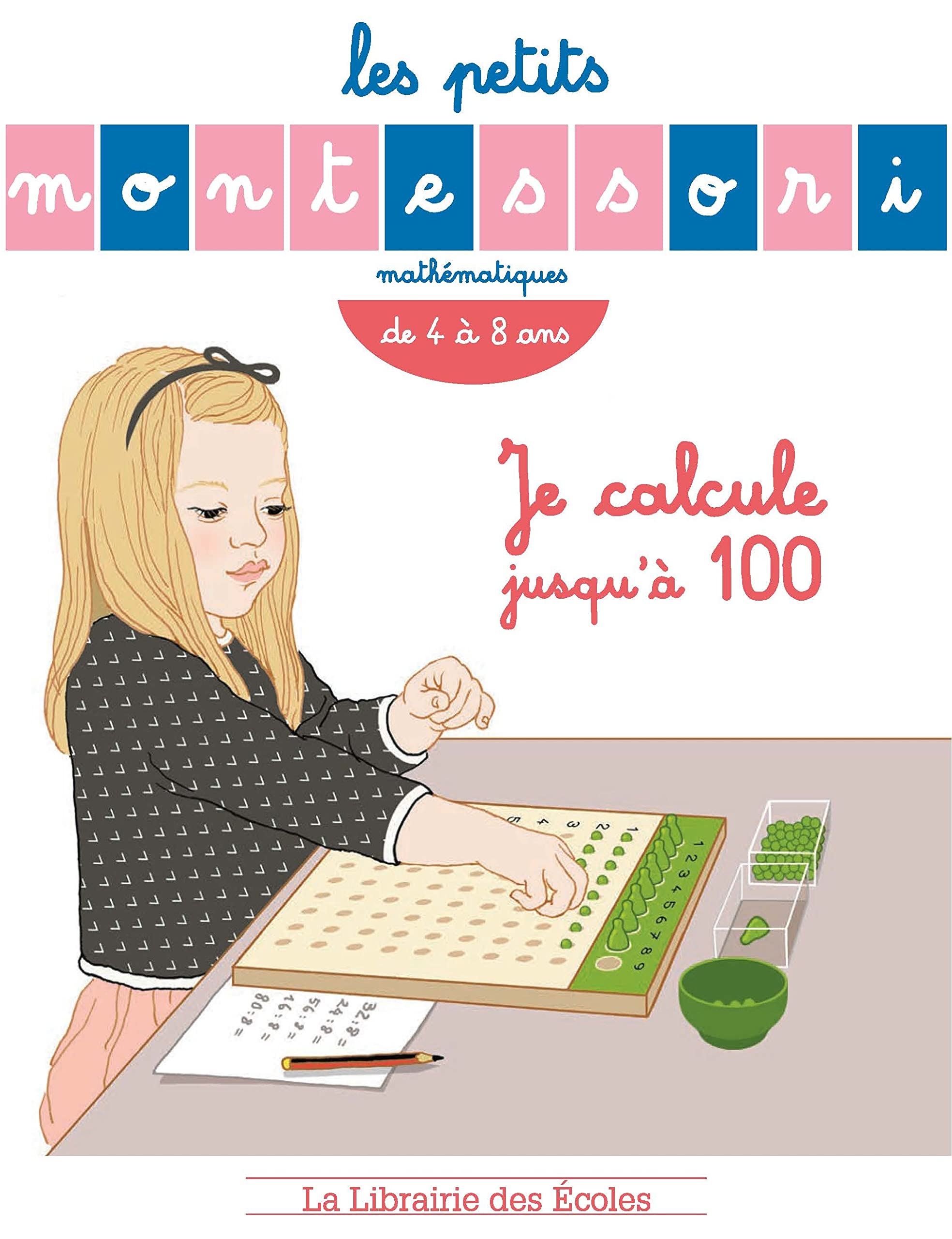 Les Petits Montessori :Je calcule jusqu'a 100 9782369401148