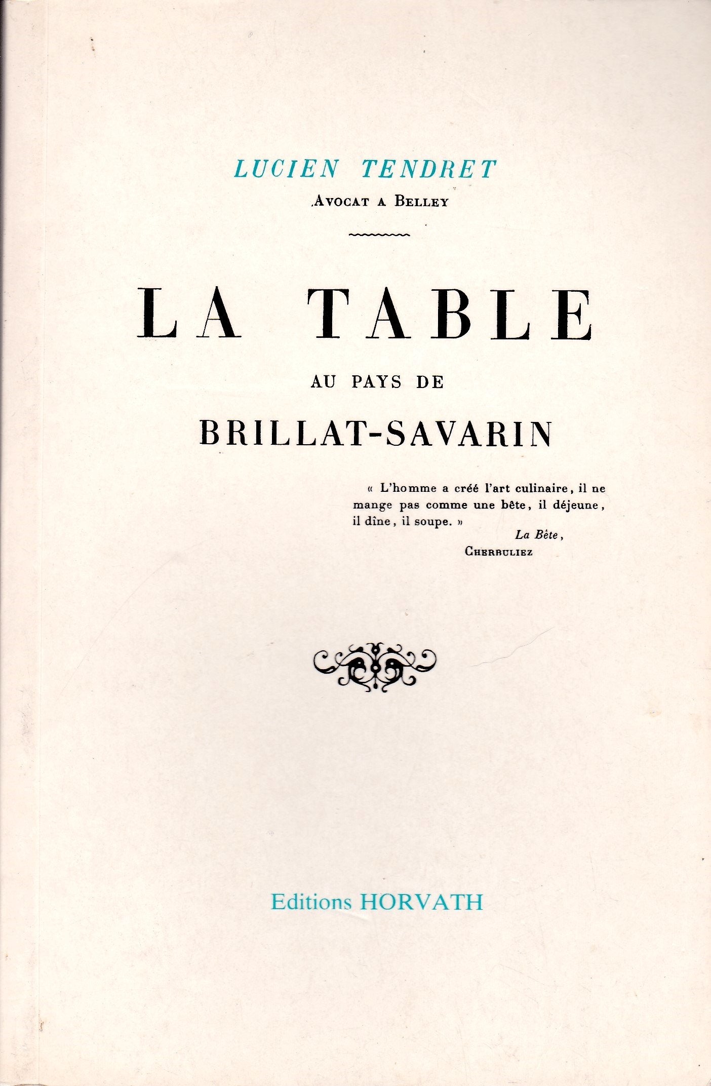 La Table au pays de Brillat-Savarin (Collection des meilleurs ouvrages sur la cuisine autrefois) 9782717104110