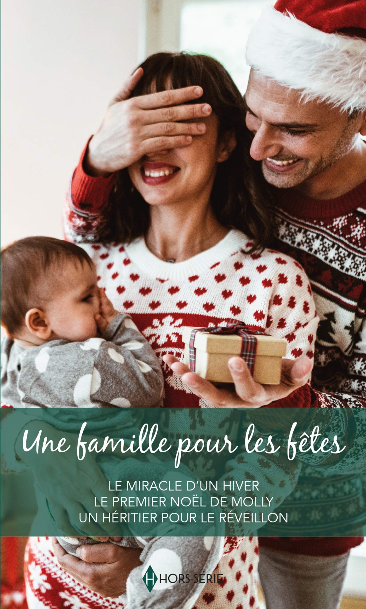 Une famille pour les fêtes: Le miracle d'un hiver - Le premier Noël de Molly - Un héritier pour le réveillon 9782280433785
