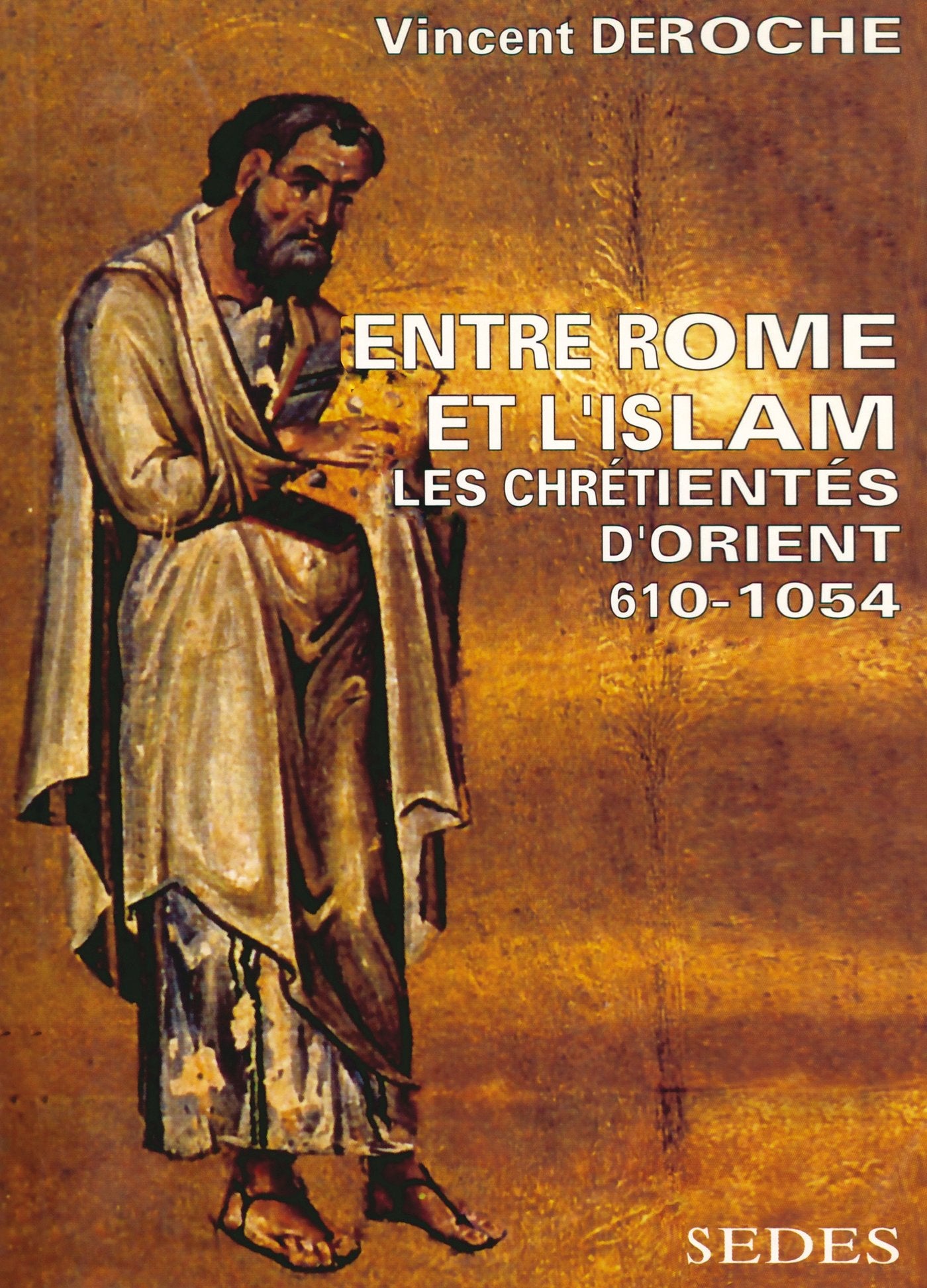 Entre Rome et l'Islam, les chrétientés d'Orient, de 610 à 1054 9782718191737