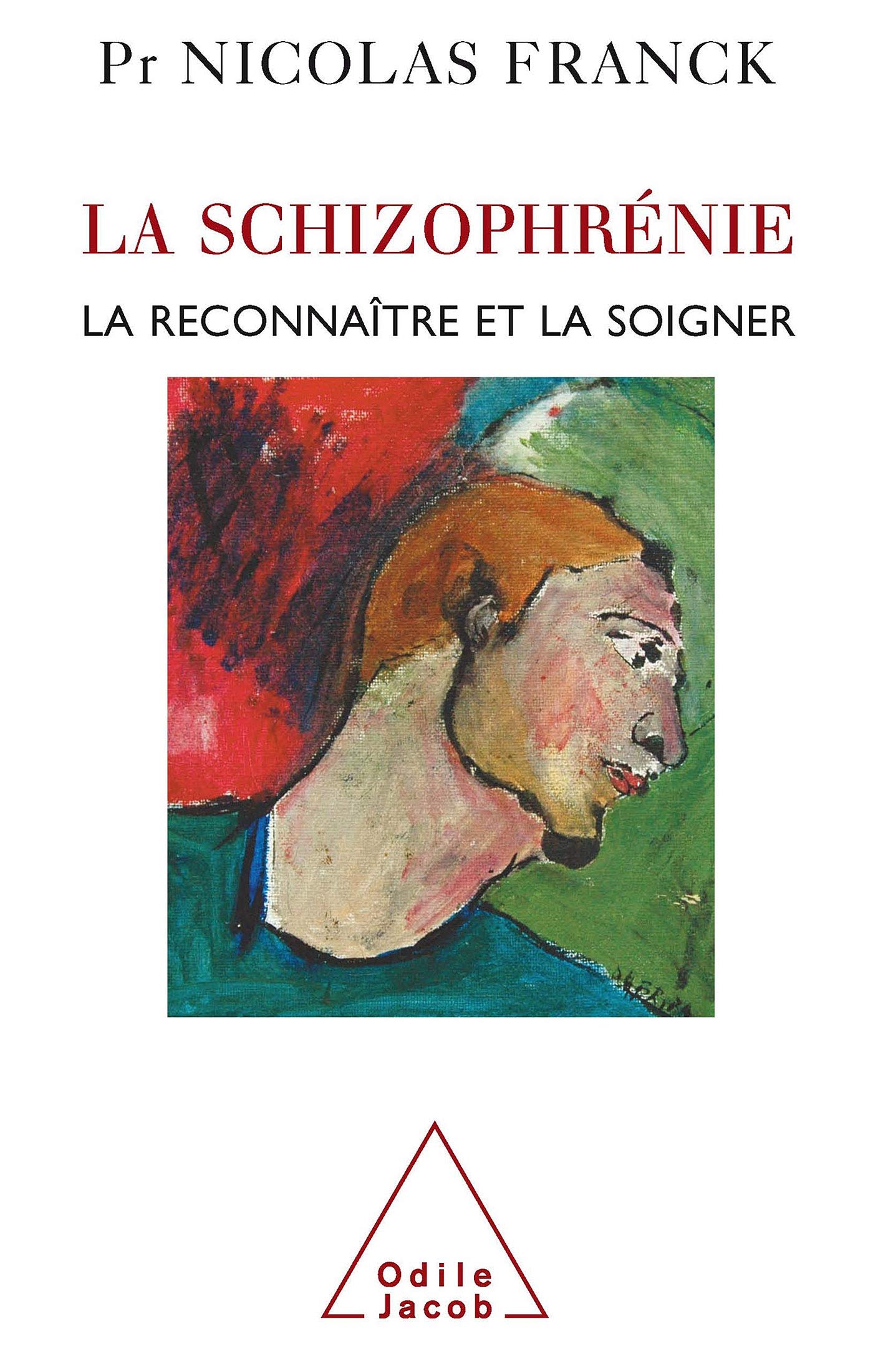 La Schizophrénie: La reconnaître et la soigner 9782738118462