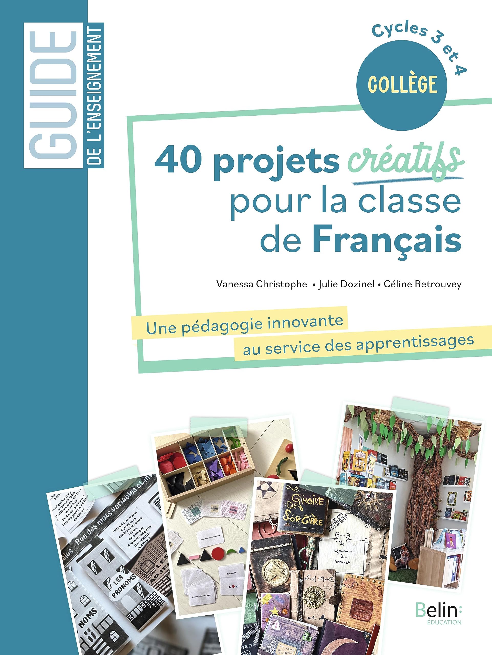 40 projets créatifs pour la classe de français: Une pédagogie innovante au service des apprentissages 9791035827687