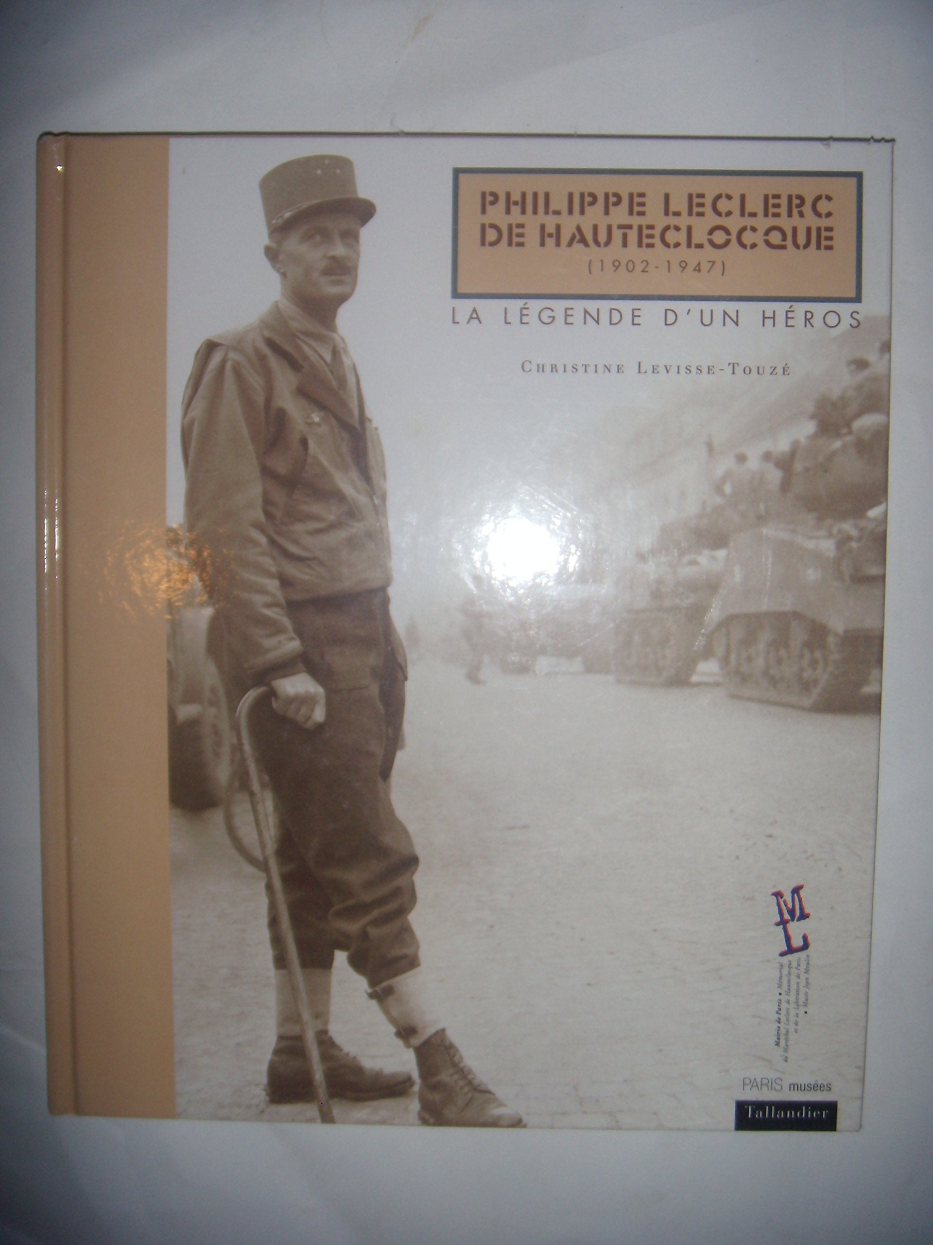 Philippe Leclerc de Hauteclocque (1902-1947) : La Légende d'un héros 9782847340334