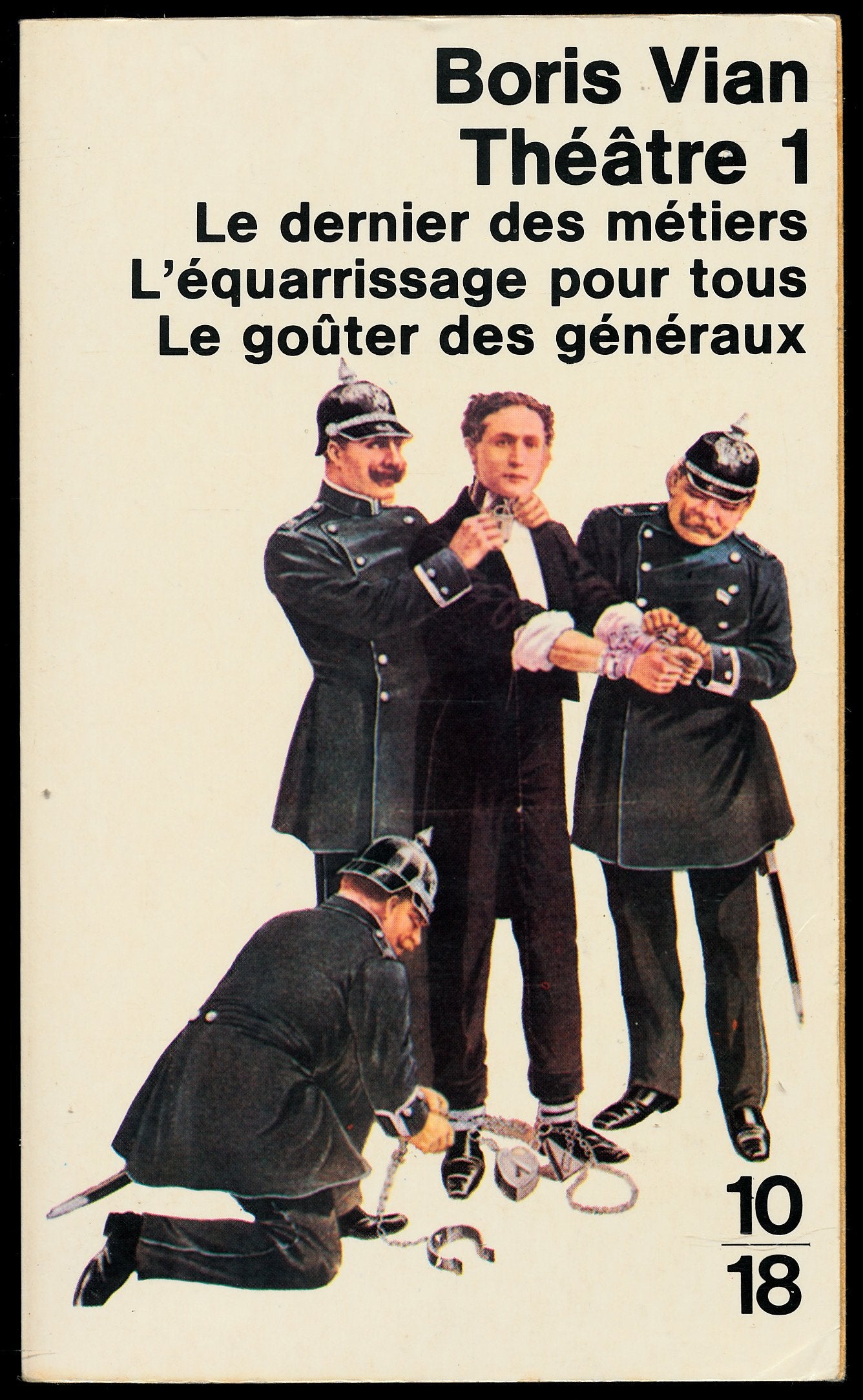 Théâtre 1 : Le dernier des métiers (Avant-propos à L'équarissage pour tous de 1950, "Salut à Boris Vian" de Jean Cocteau), L'équarissage pour tous ("L'équarissage" "et la critique), Le goûter des généraux (Note critique) 
