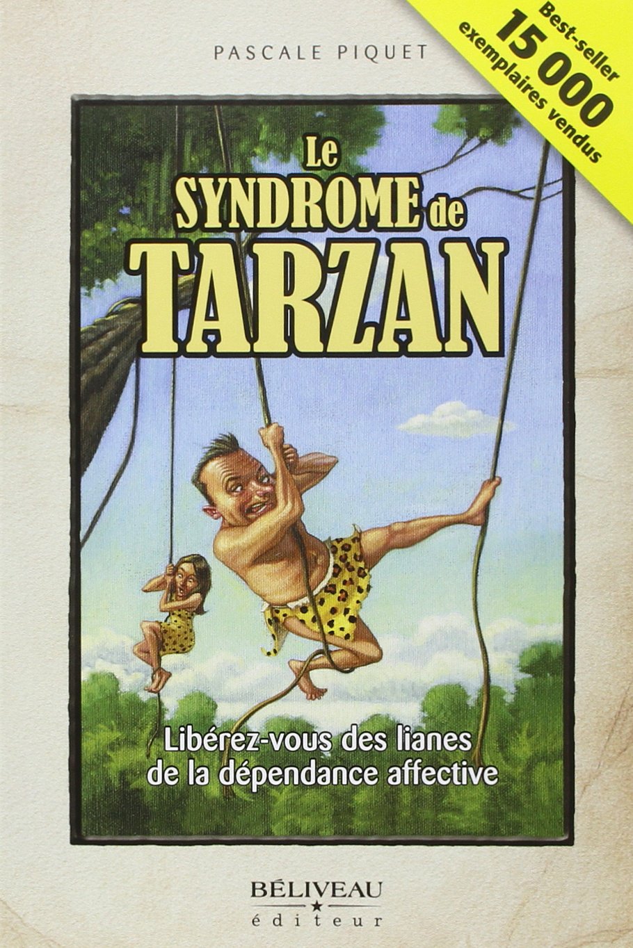 Le syndrome de Tarzan - Libérez-vous des lianes... 9782890923713