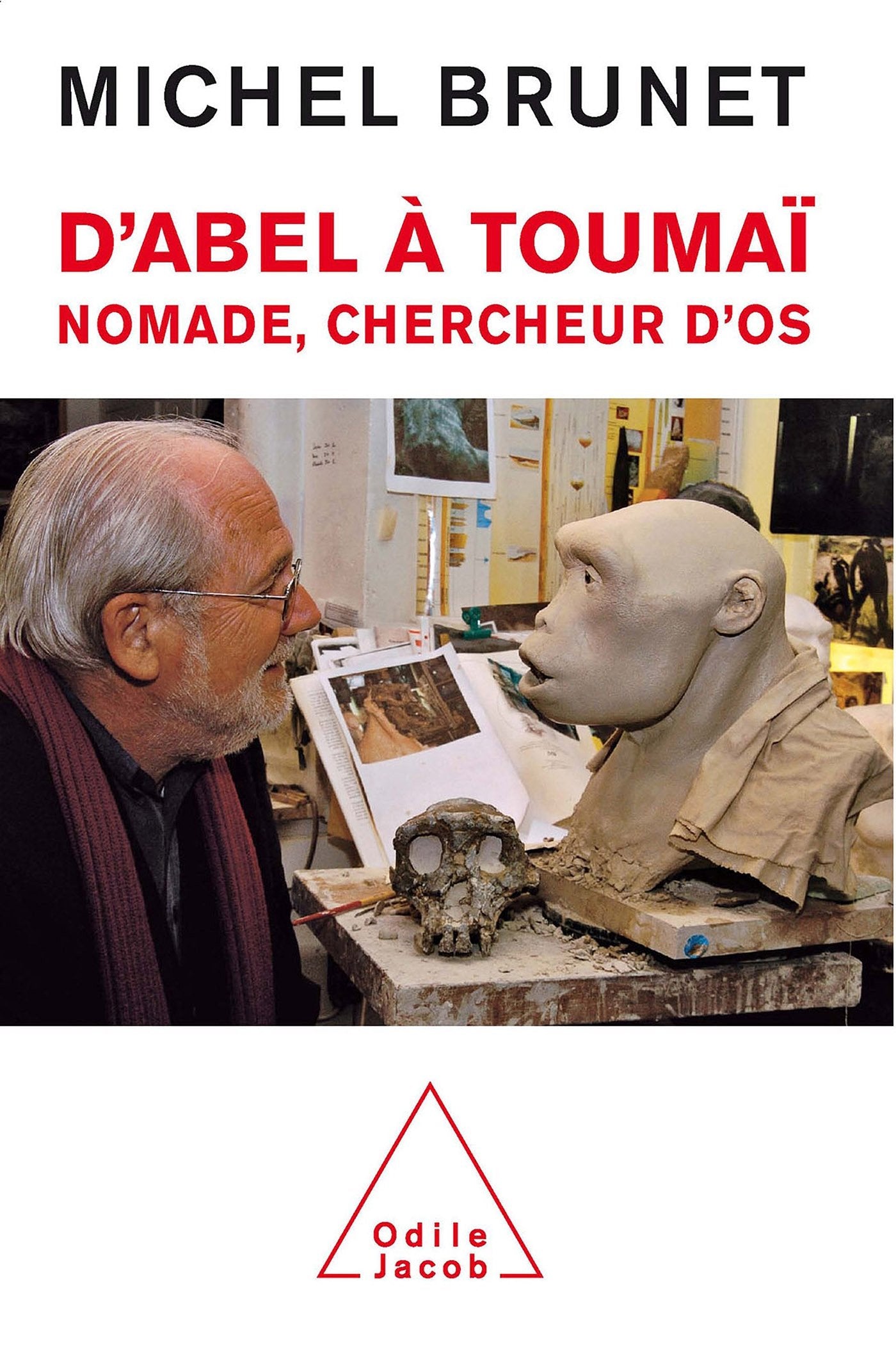 D'Abel à Toumaï: Nomade, chercheur d'os 9782738117380