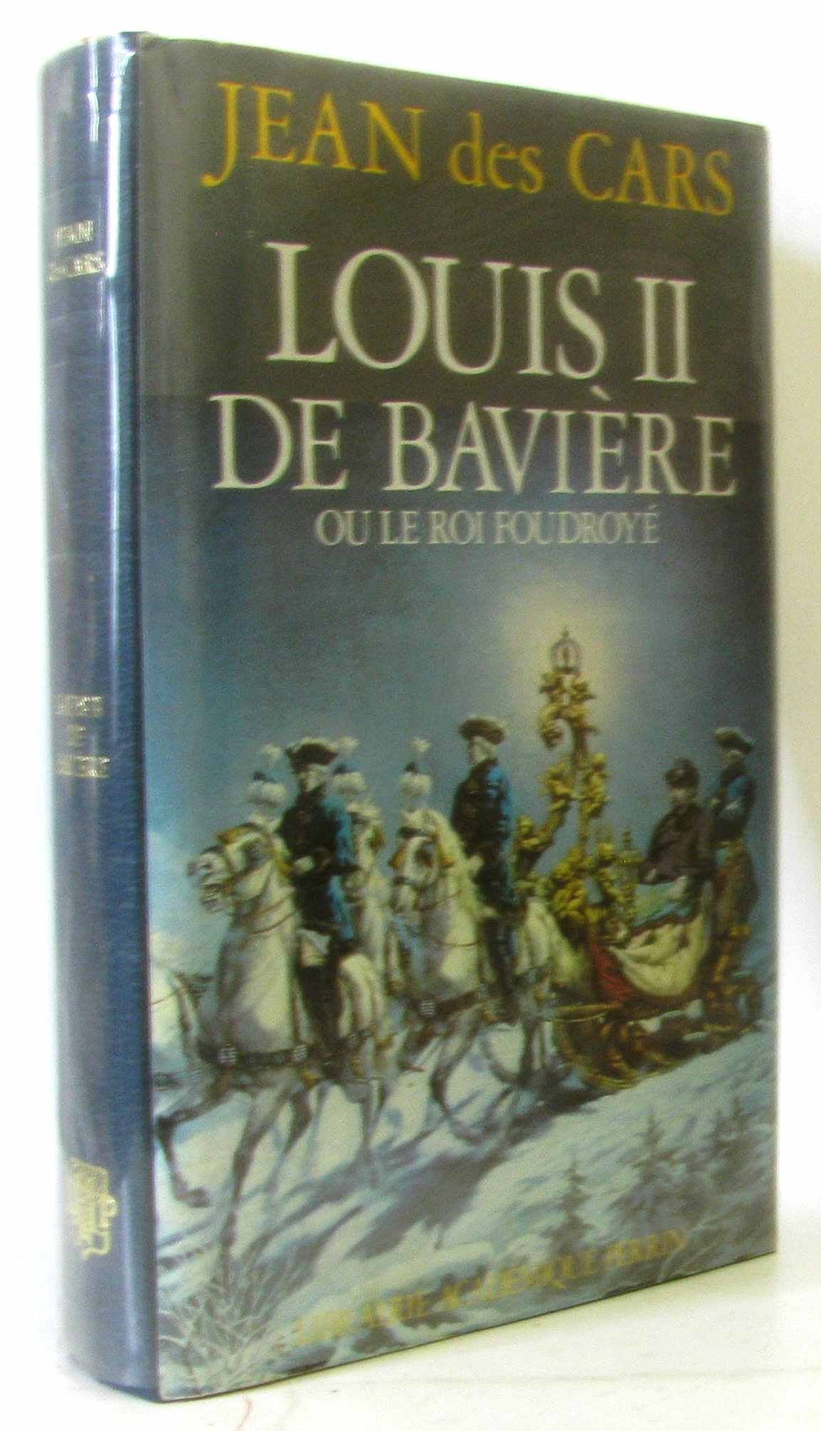 Louis II de Bavière ou le roi foudroyé 9782262000011