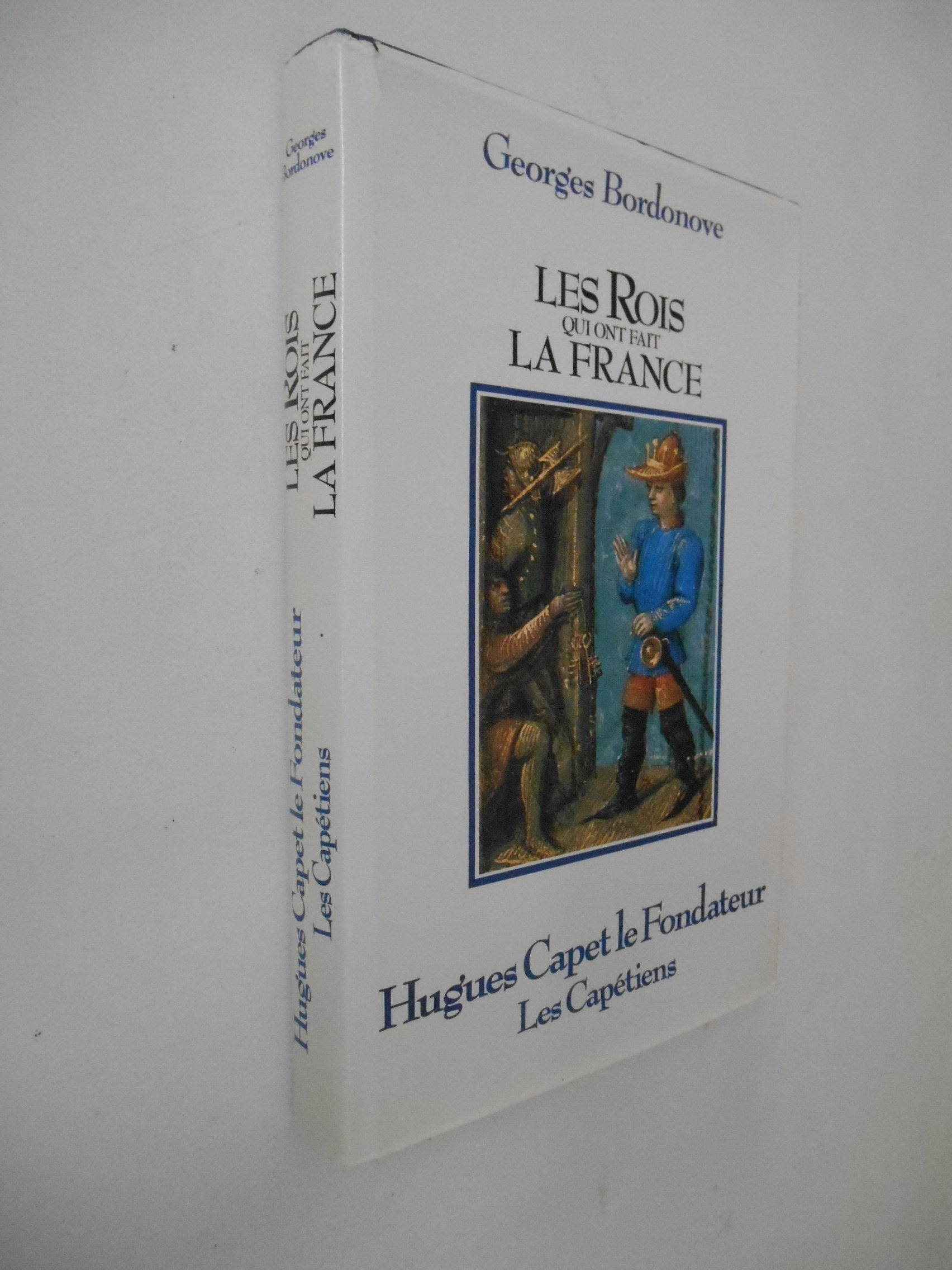 Hugues Capet le fondateur Les Capétiens / Bordonove, Georges / Réf: 31694 