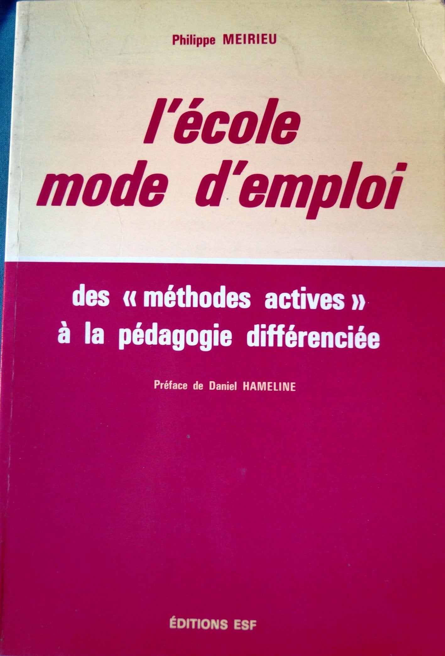 L'école, mode d'emploi : des méthodes actives à la pédagogie différenciée 9782710106883