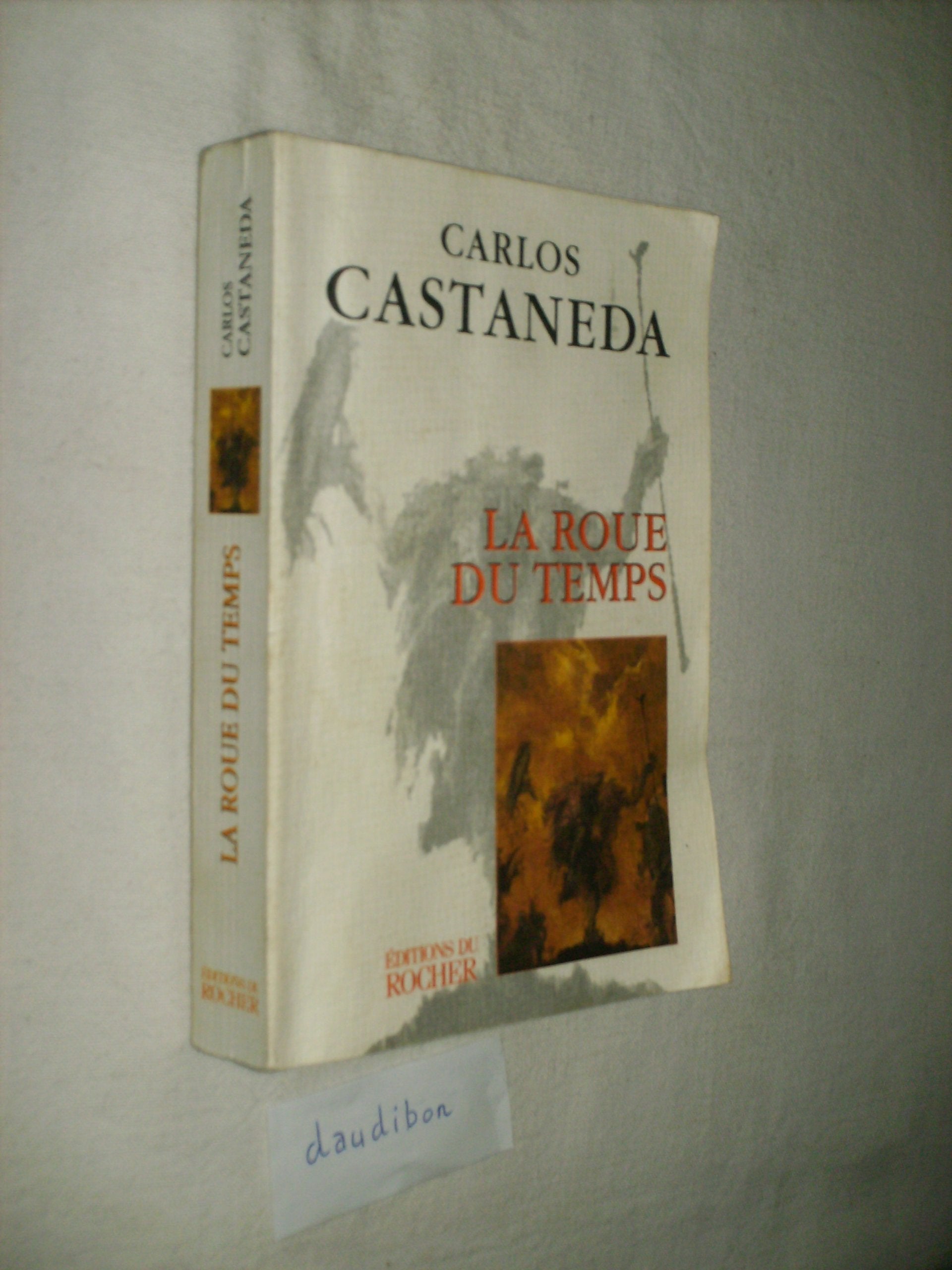 La roue du temps: Les chamans du Mexique ancien, leurs pensées sur la vie, la mort, l'univers 9782268032788
