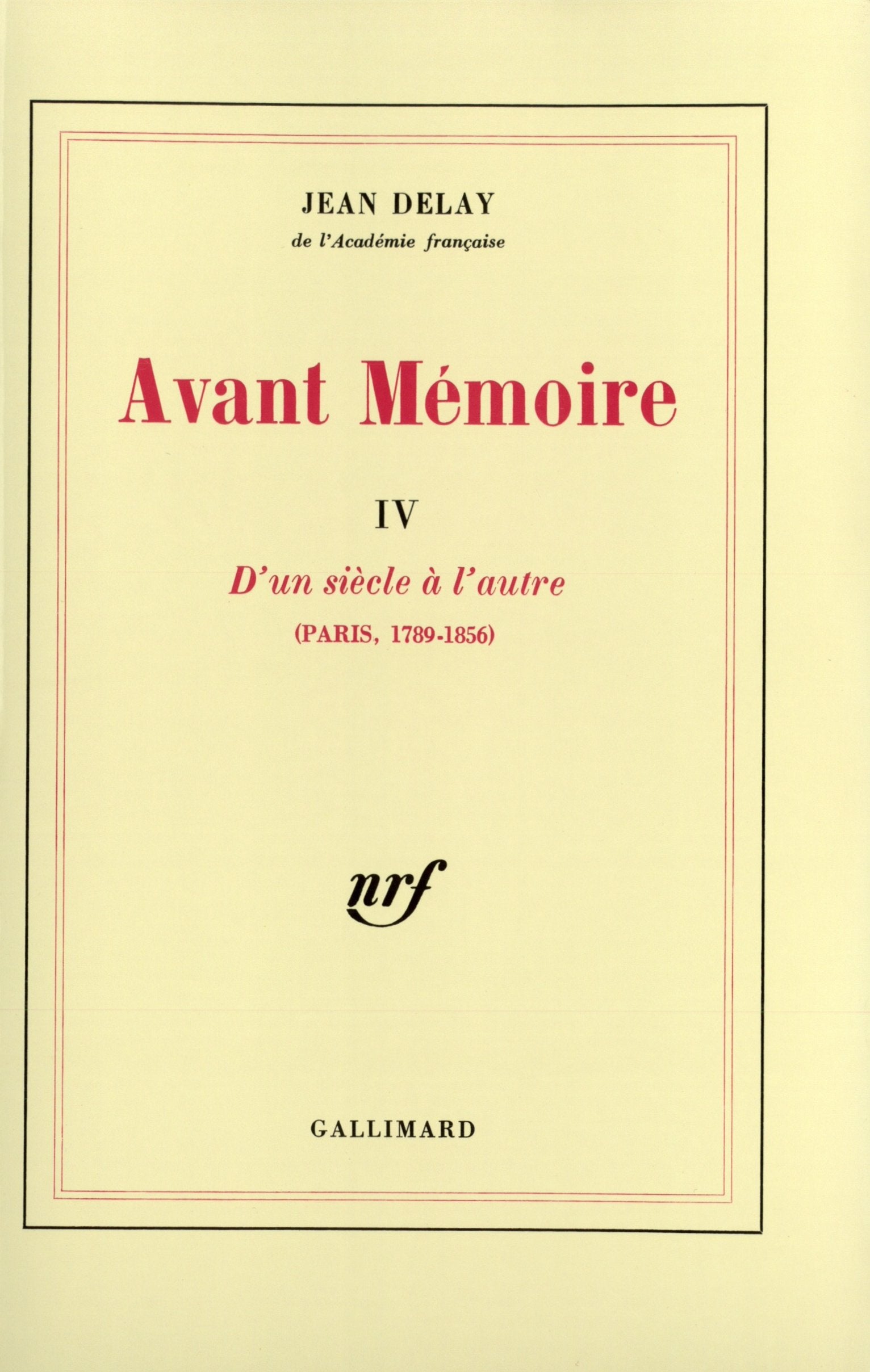 Avant Mémoire (Tome 4-D'un siècle à l'autre (Paris, 1789-1856)) 9782070705696
