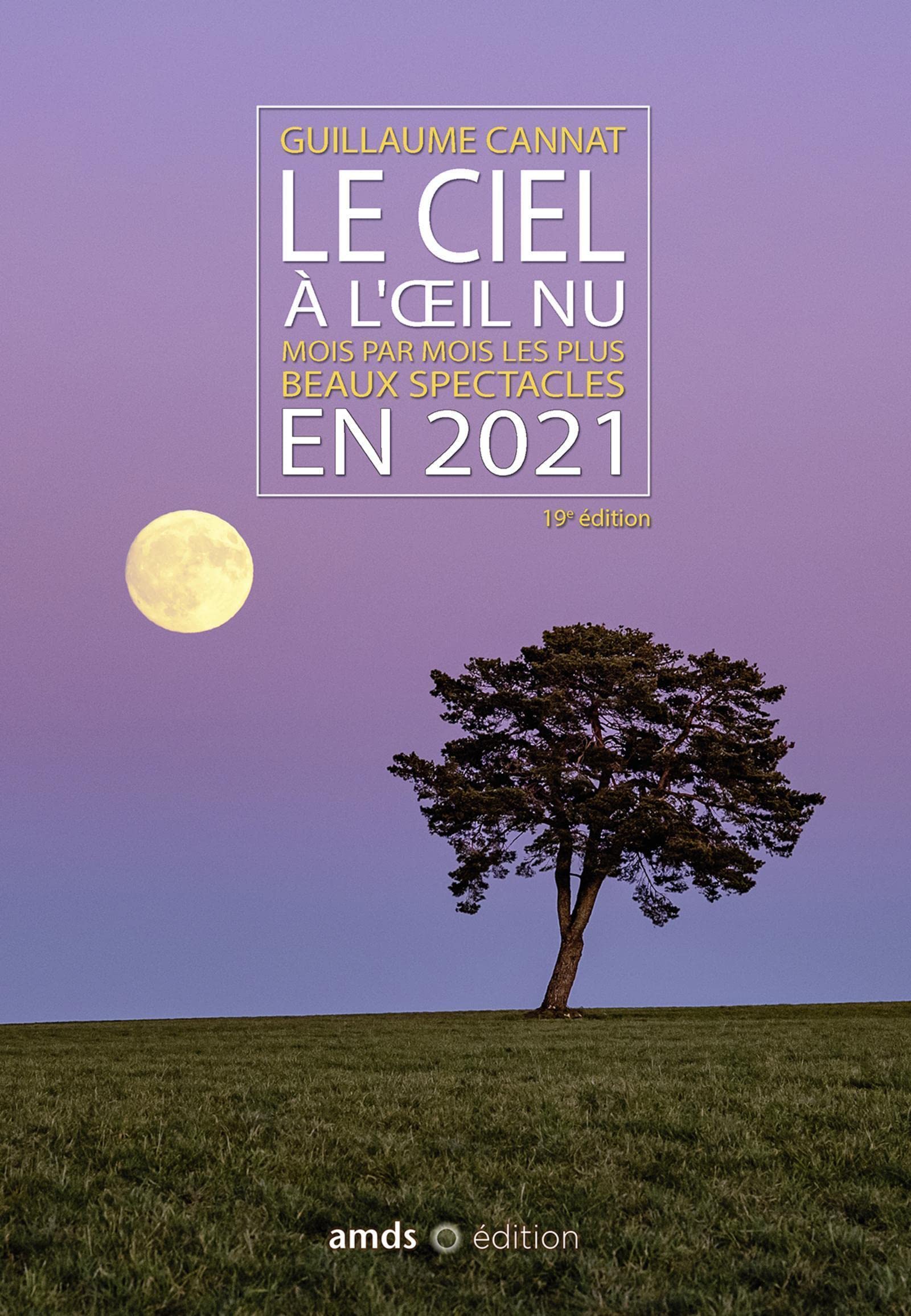 Le ciel à l'oeil nu en 2021: Mois par mois les plus beaux spectacles 9791090238312