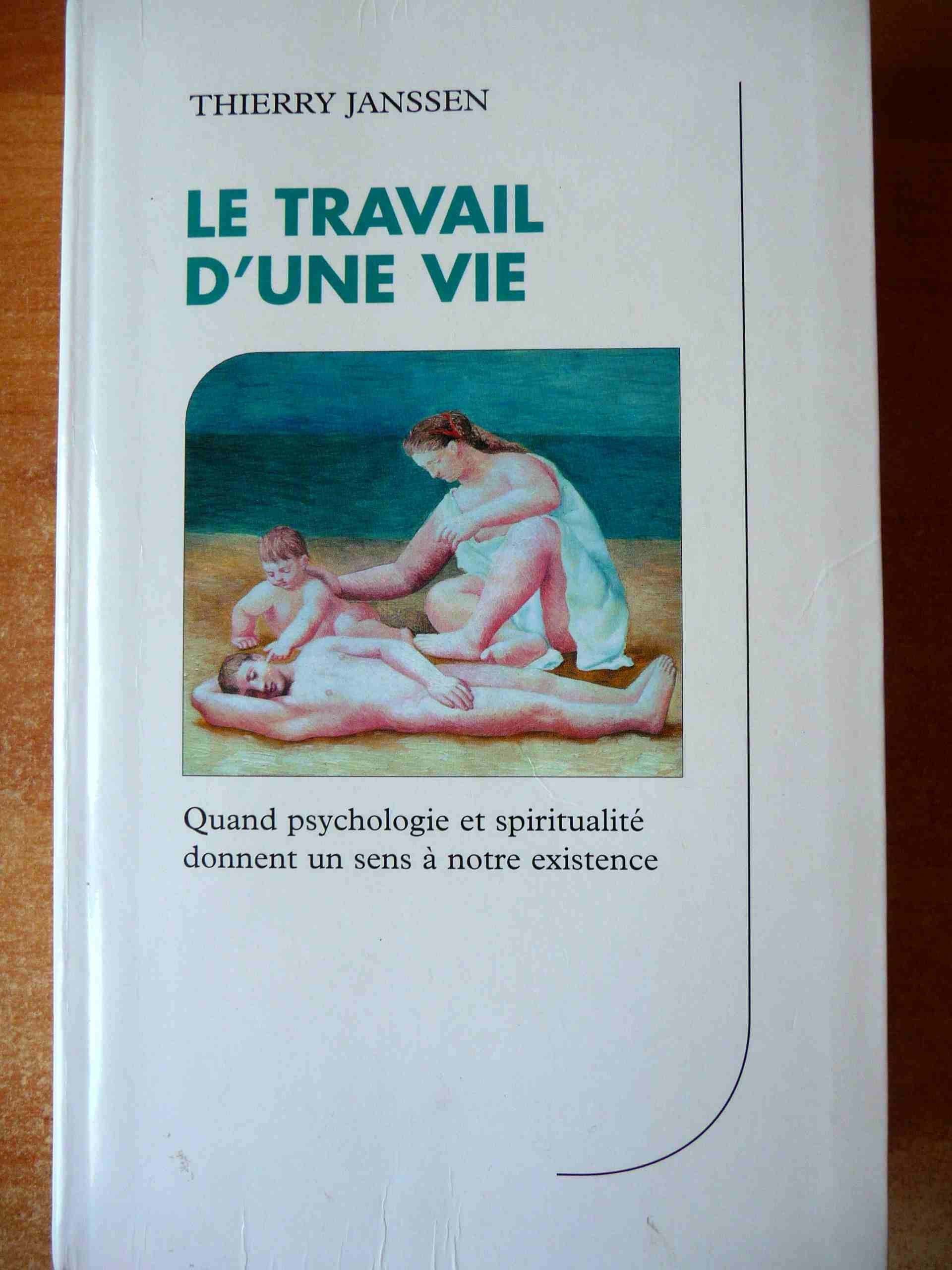 Le travail d'une vie : Quand psychologie et spiritualité donnent un sens à notre existence 9782702867754